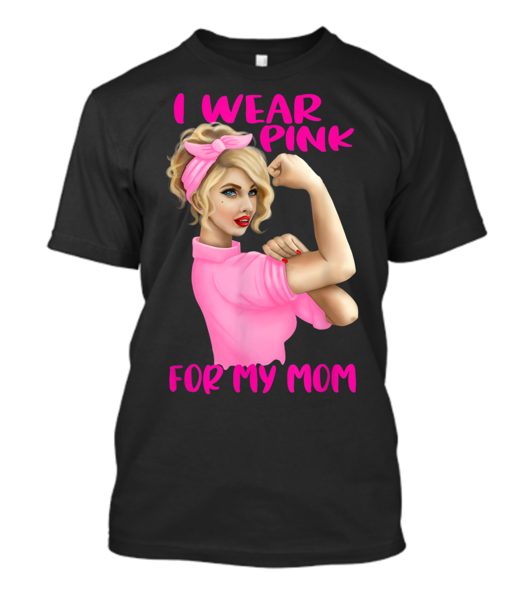 I Wear Pink For My Mom Cancer Awareness Rosie The Riveter Pink Ribbon Unbreakable T-Shirt