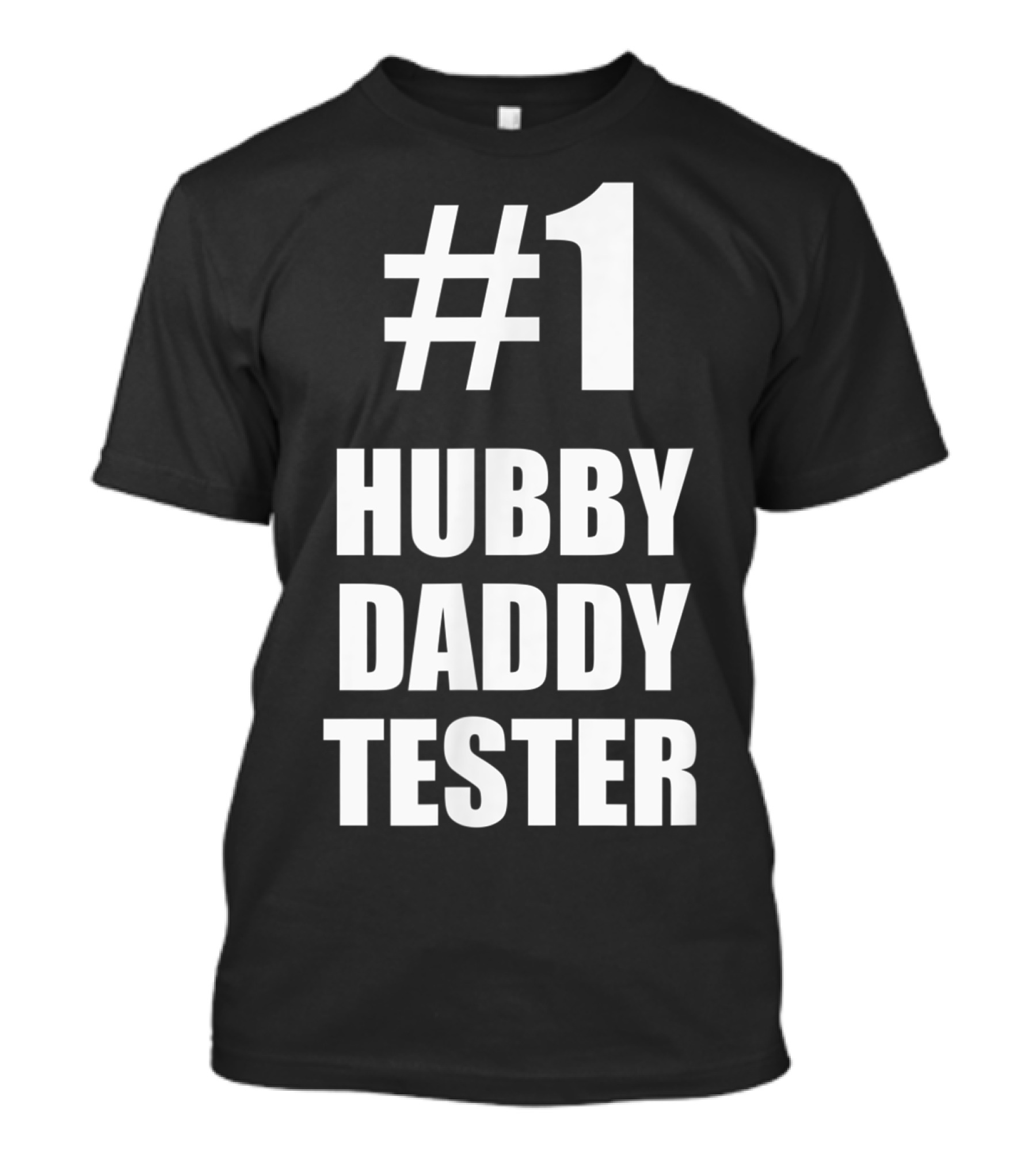 1 Hubby Daddy Tester For Husband And Father T-Shirt