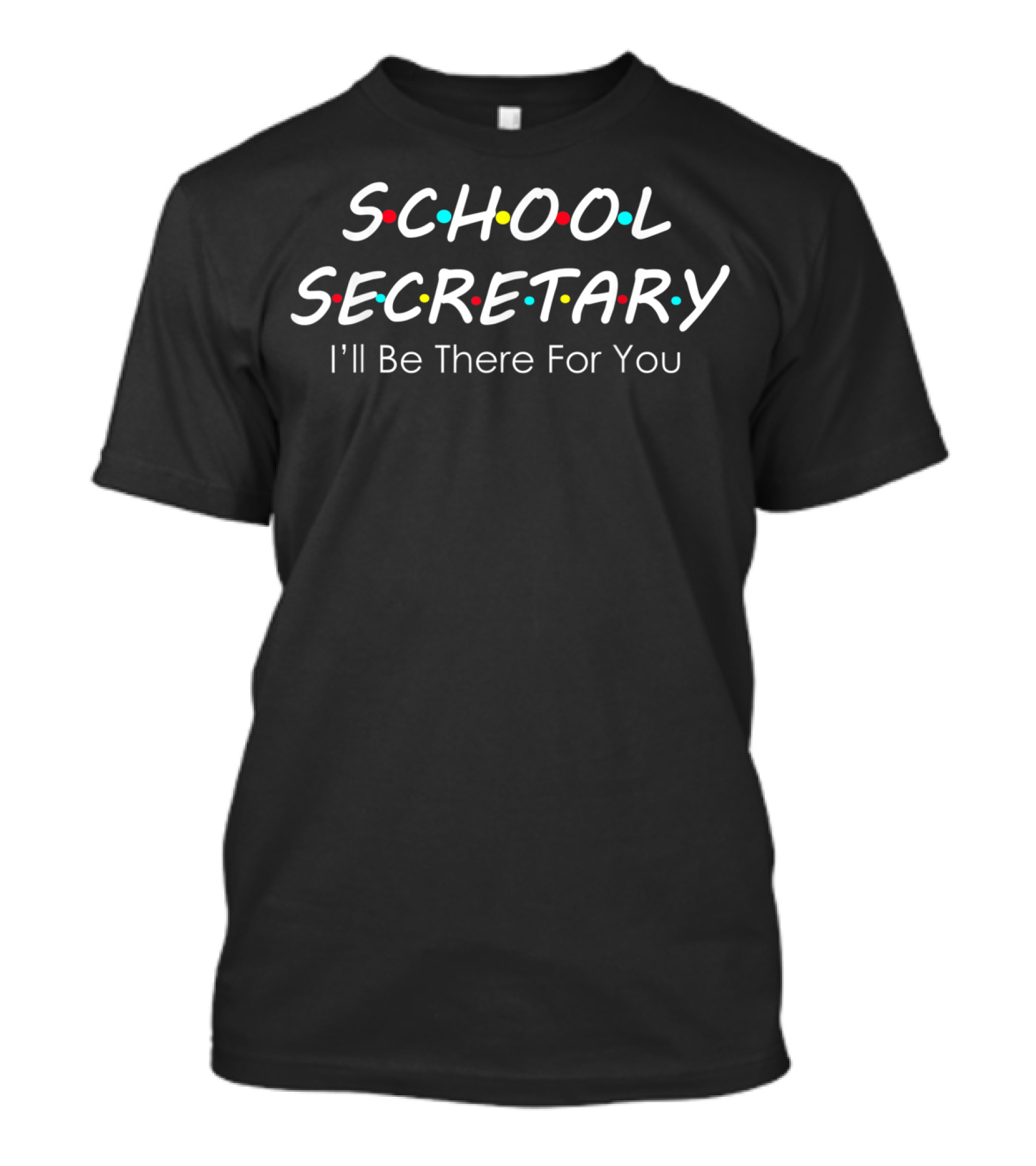 School Secretary I'll Be There For You Friends TV Show T-Shirt