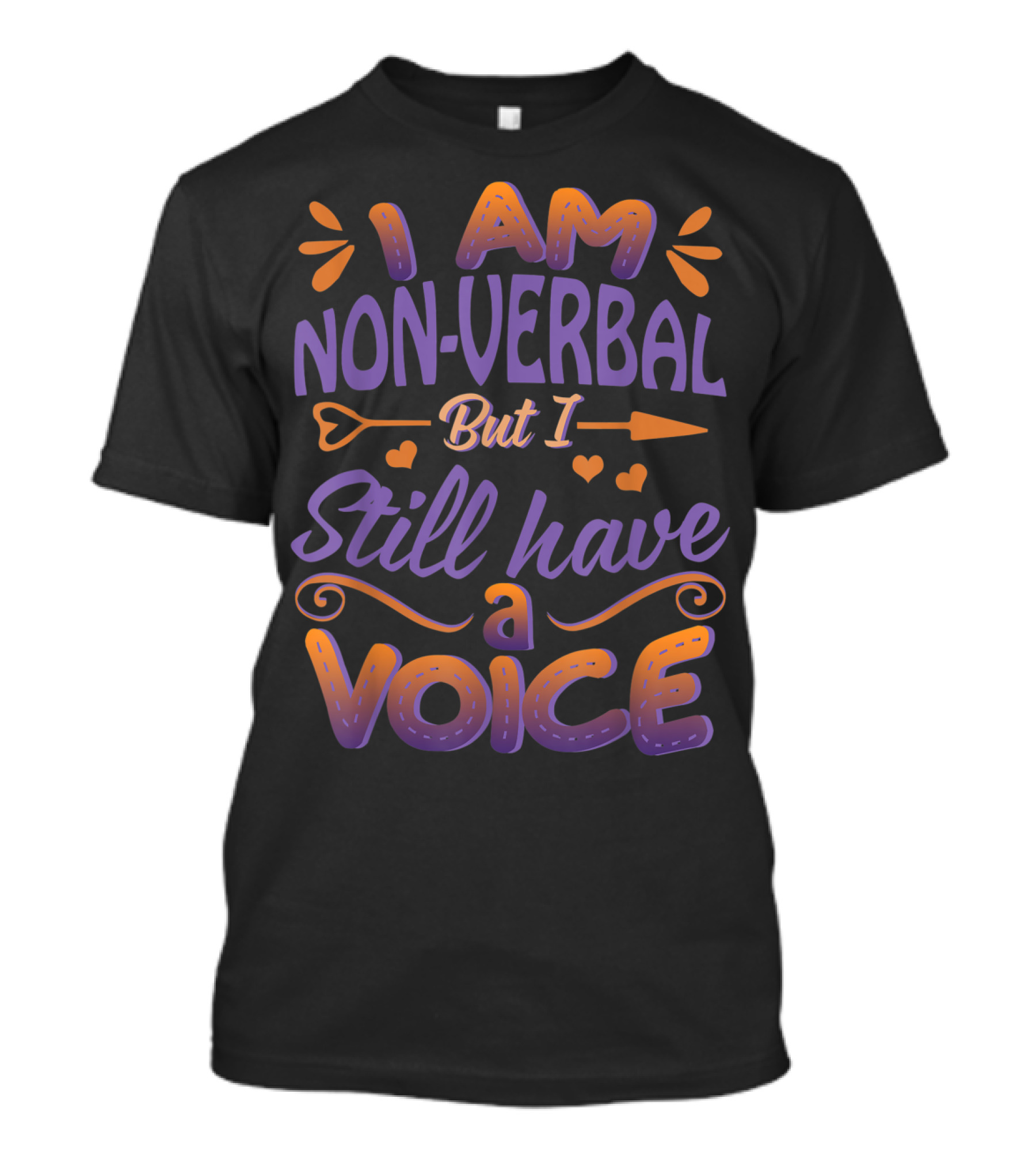 I Am Non-Verbal But I Still Have A Voice T-Shirt