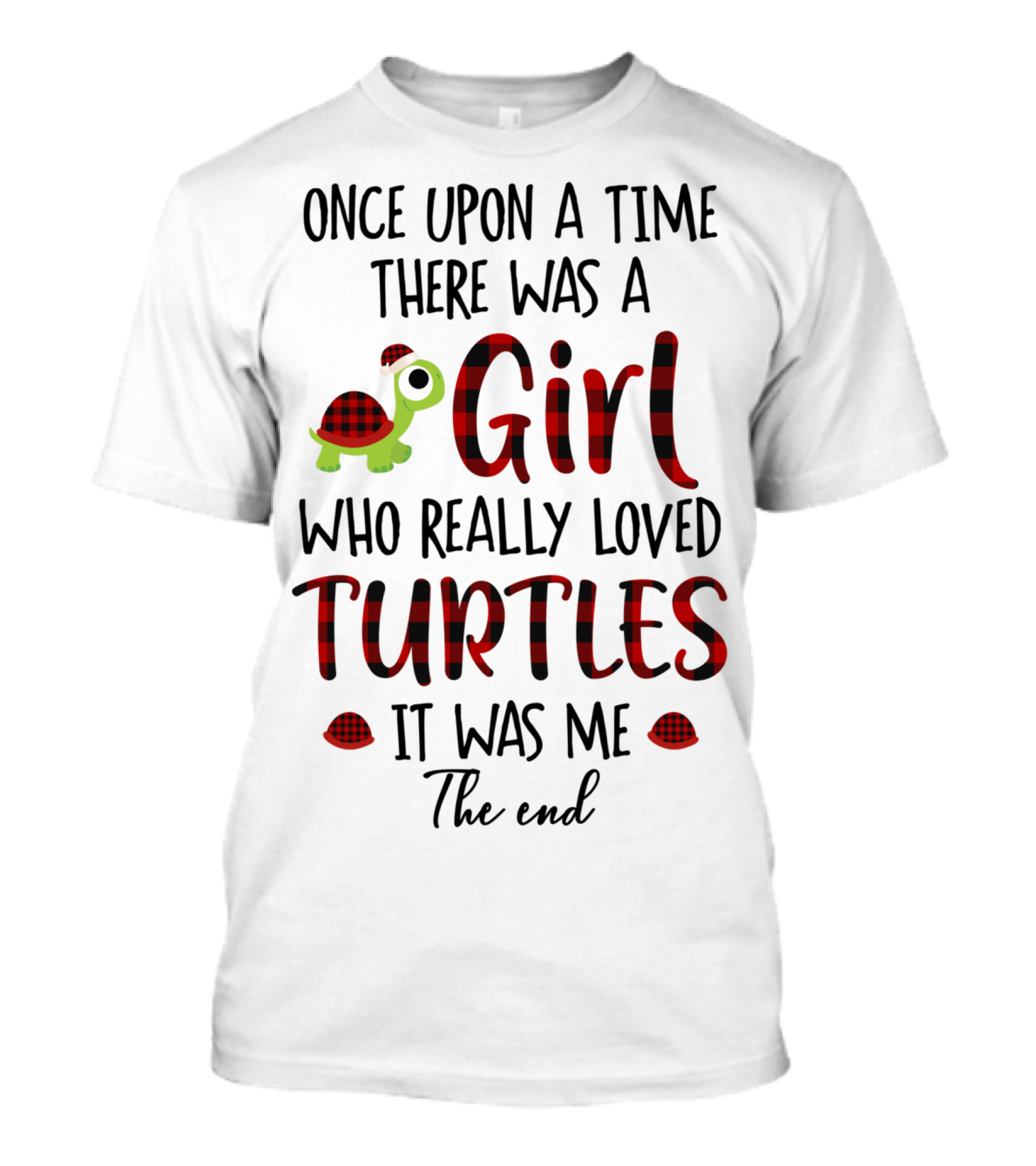 Once Upon A Time There Was A Girl Who Really Loved Turtles It Was Me The End T-Shirt