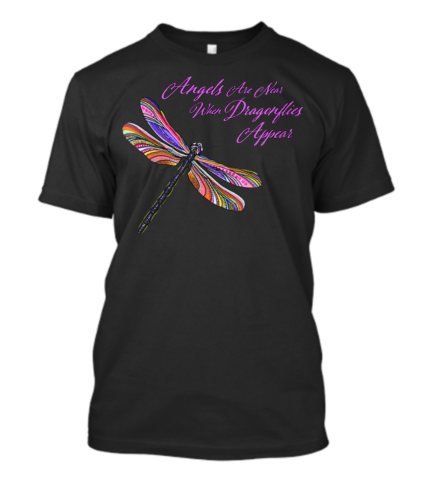 Angels Are Near When Dragonflies Appear Vibrant Colorful Winged T-Shirt