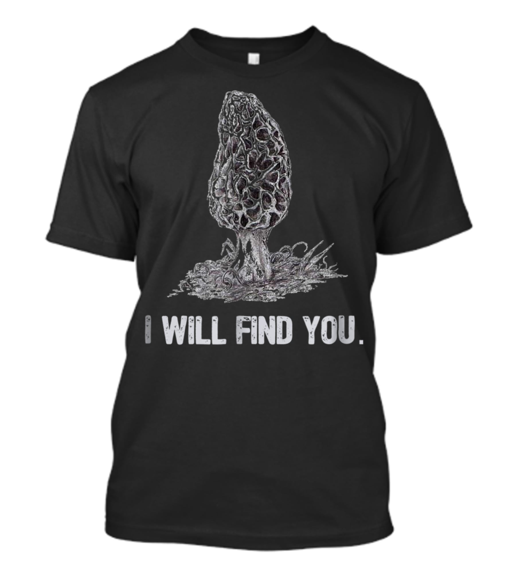 I Will Find You Morel Mushroom Hunting T-Shirt