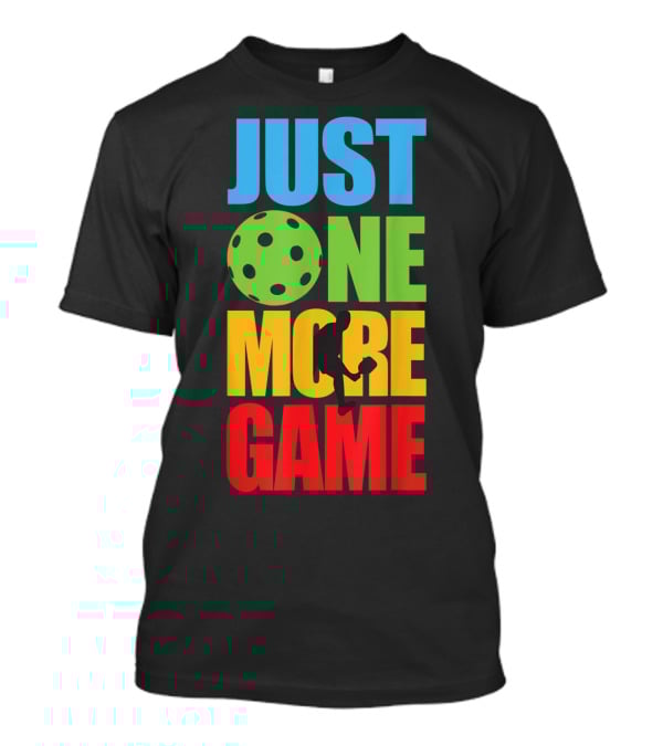 Just One More Game Pickleball Silhouette And Ball T-Shirt