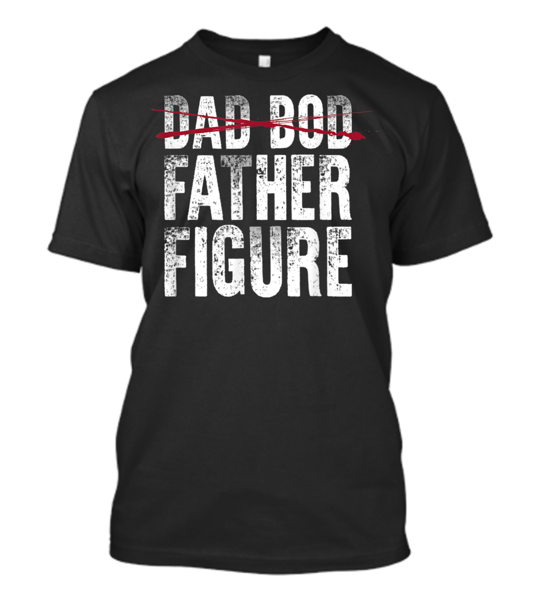 Dad Bod Crossed Out Father Figure Funny Fathers T-Shirt