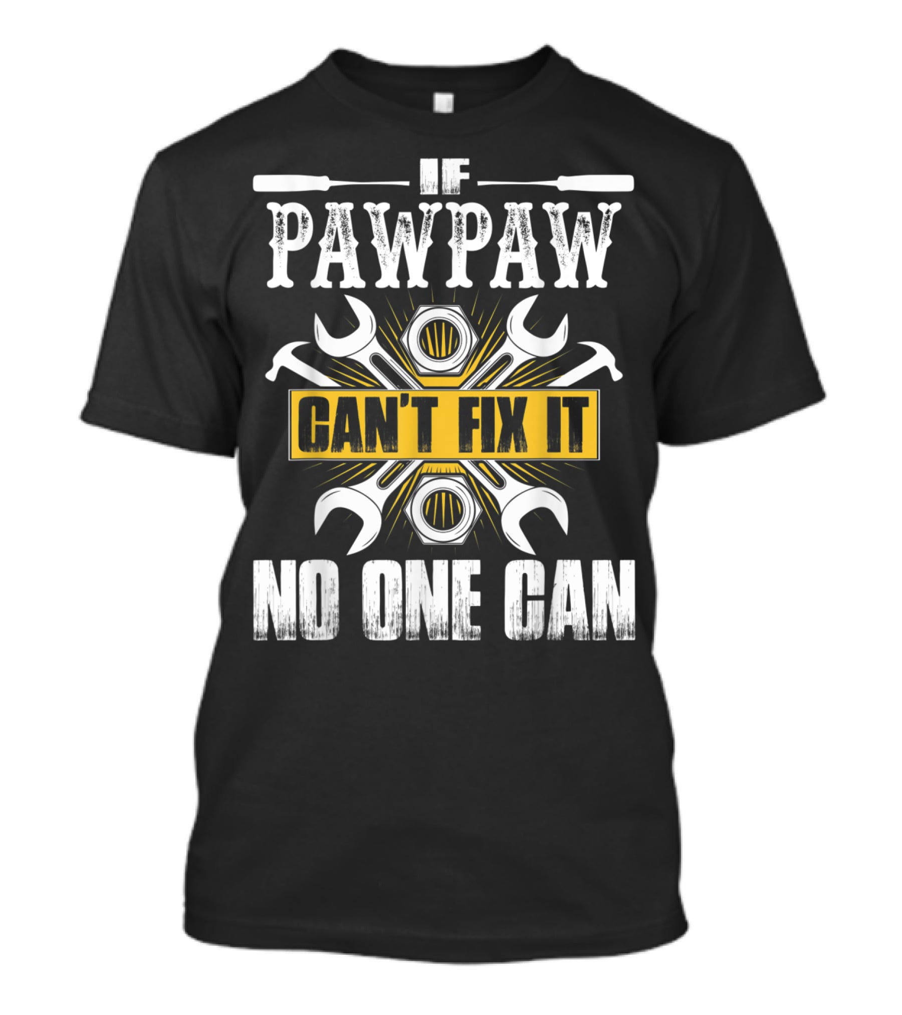 Father Day If Pawpaw Can't Fix It No One Can Wrench And Nuts Tools T-Shirt