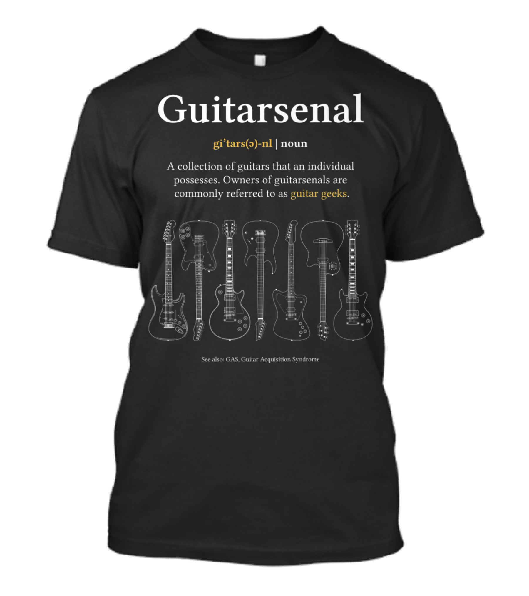 Guitarsenal Definition Guitar Geeks Collection Guitar Acquisition Syndrome T-Shirt