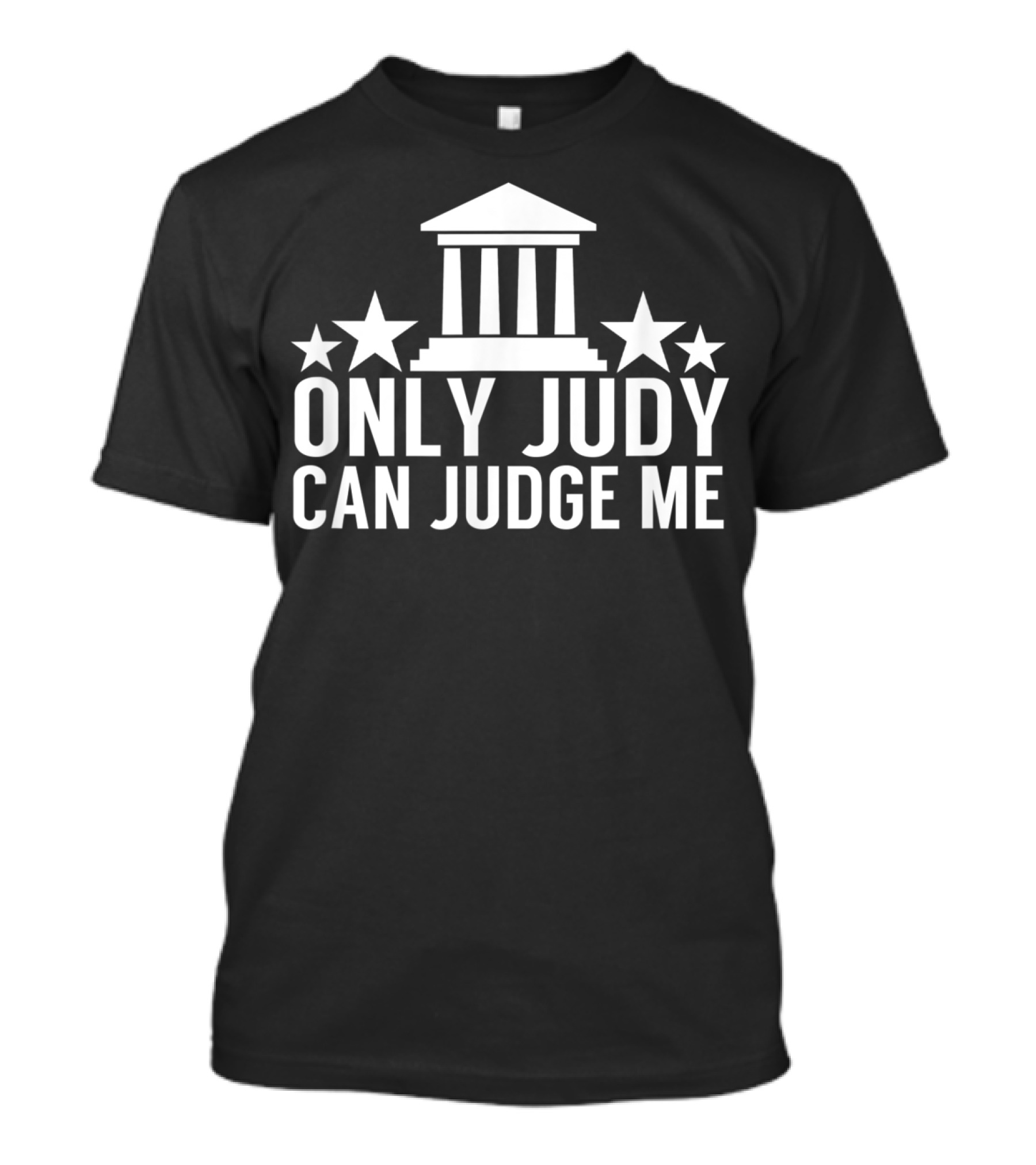 Only Judy Can Judge Me Funny Sarcastic TV Stars T-Shirt