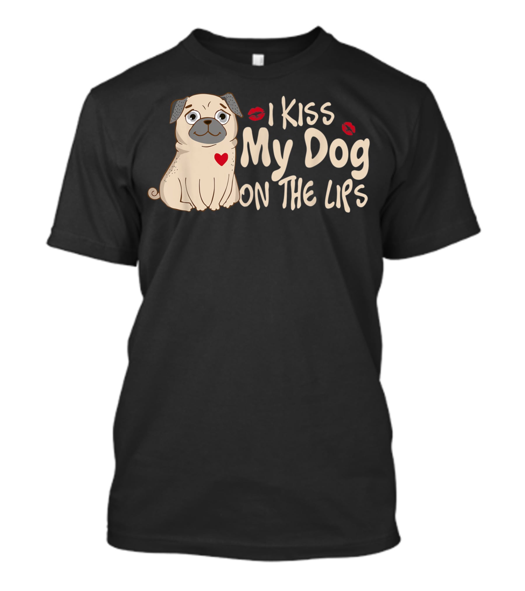 I Kiss My Dog On The Lips Pug Illustration With Red Heart And Lips T-Shirt