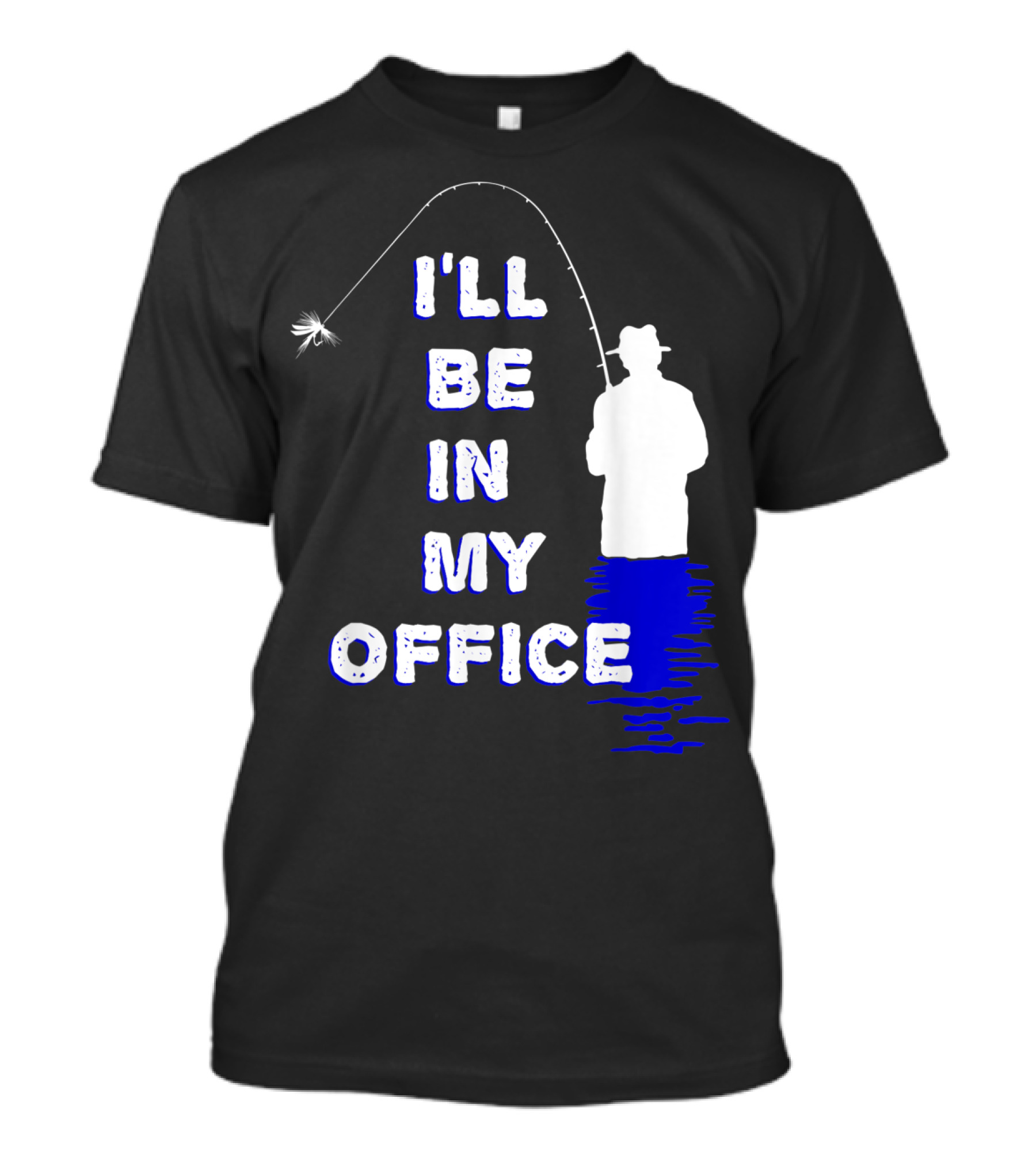 I'll Be In My Office Funny Fly Fishing With Silhouette And Rod T-Shirt
