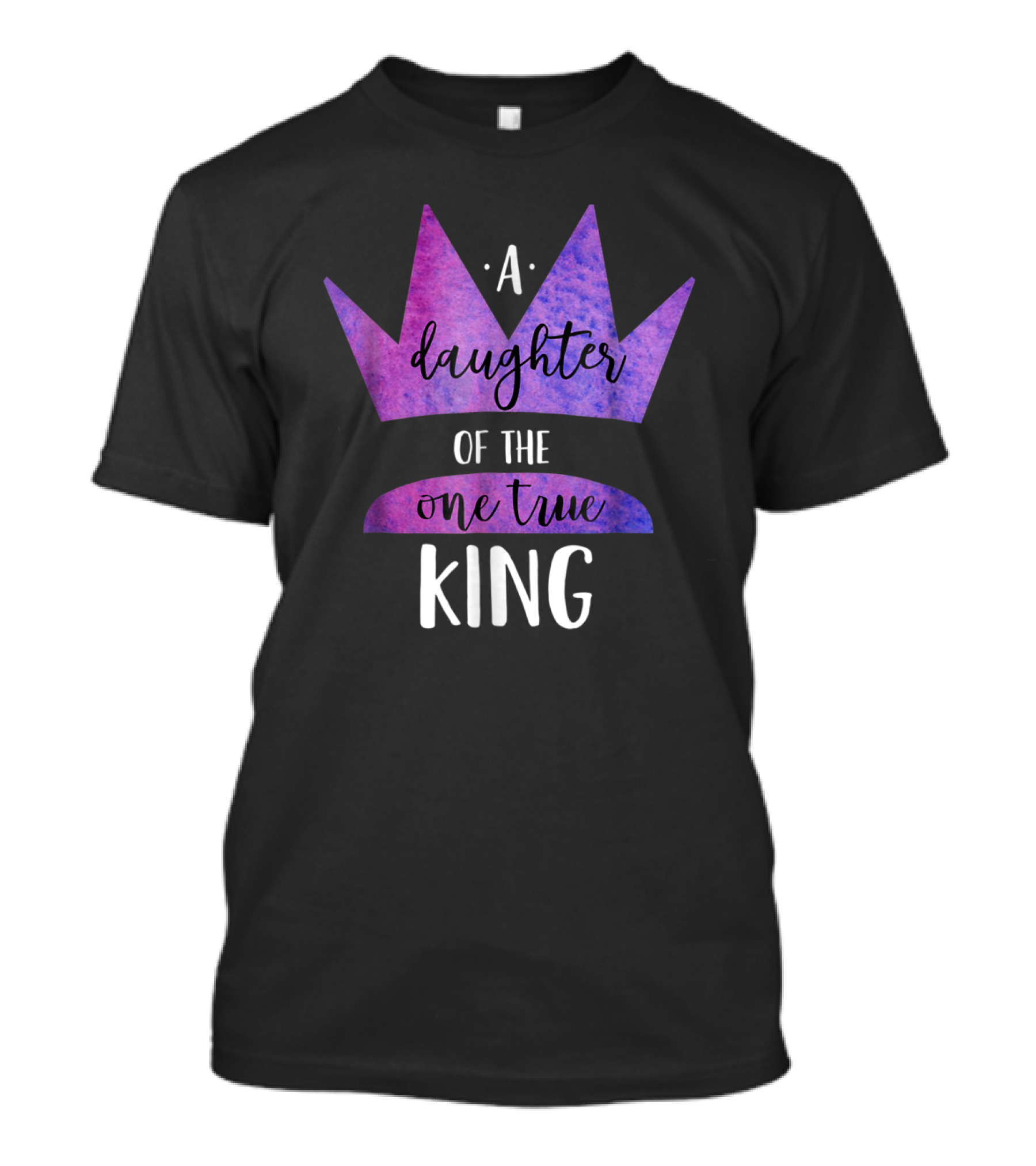 A Daughter Of The One True King Purple Crown Christian Faith T-Shirt
