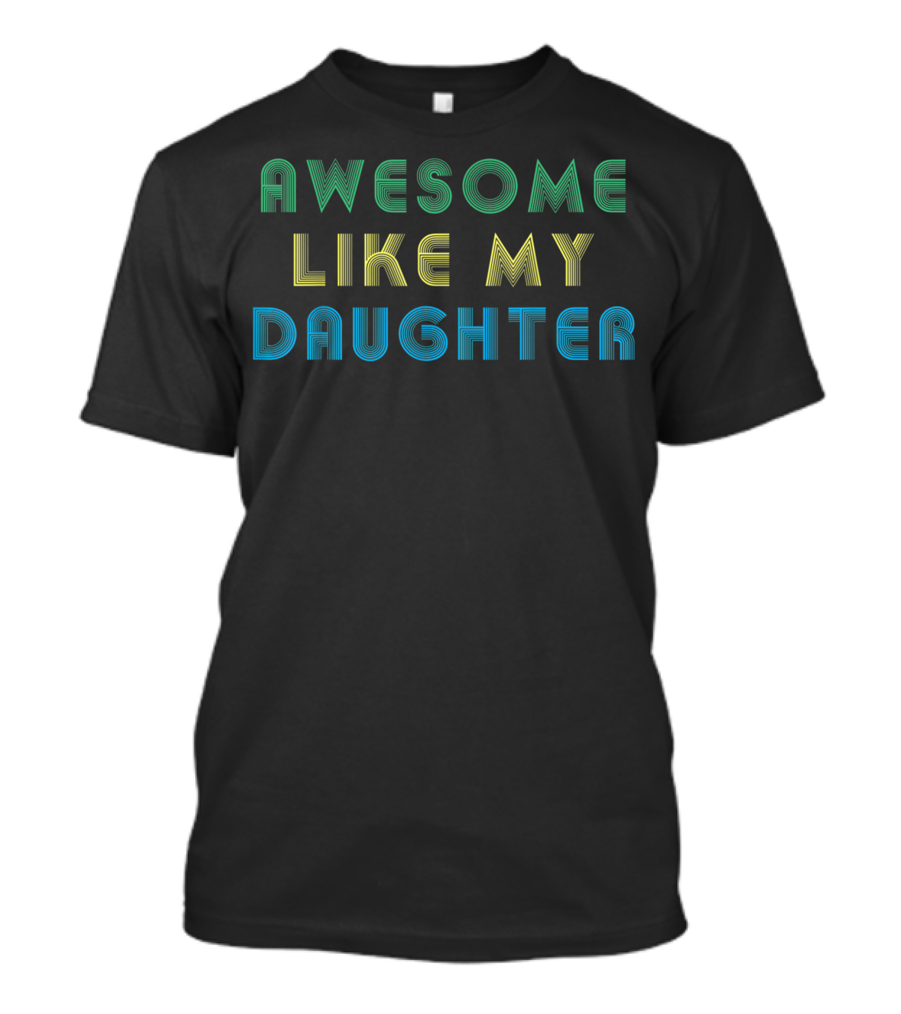 AWESOME LIKE MY DAUGHTER 3D Lettering T-Shirt