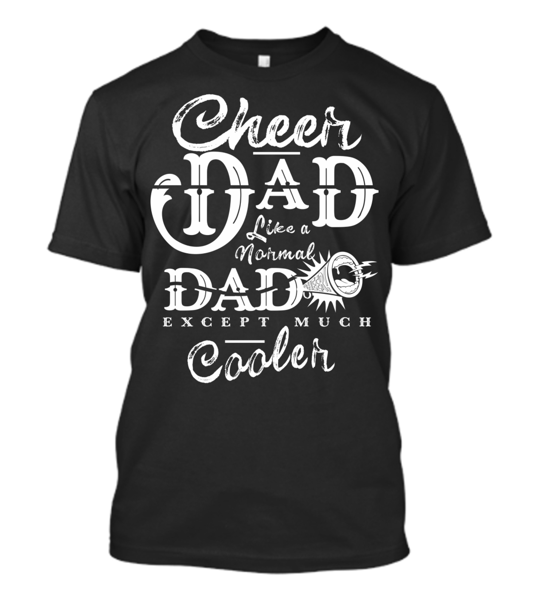 Cheer Dad Like A Normal Dad Except Much Cooler T-Shirt
