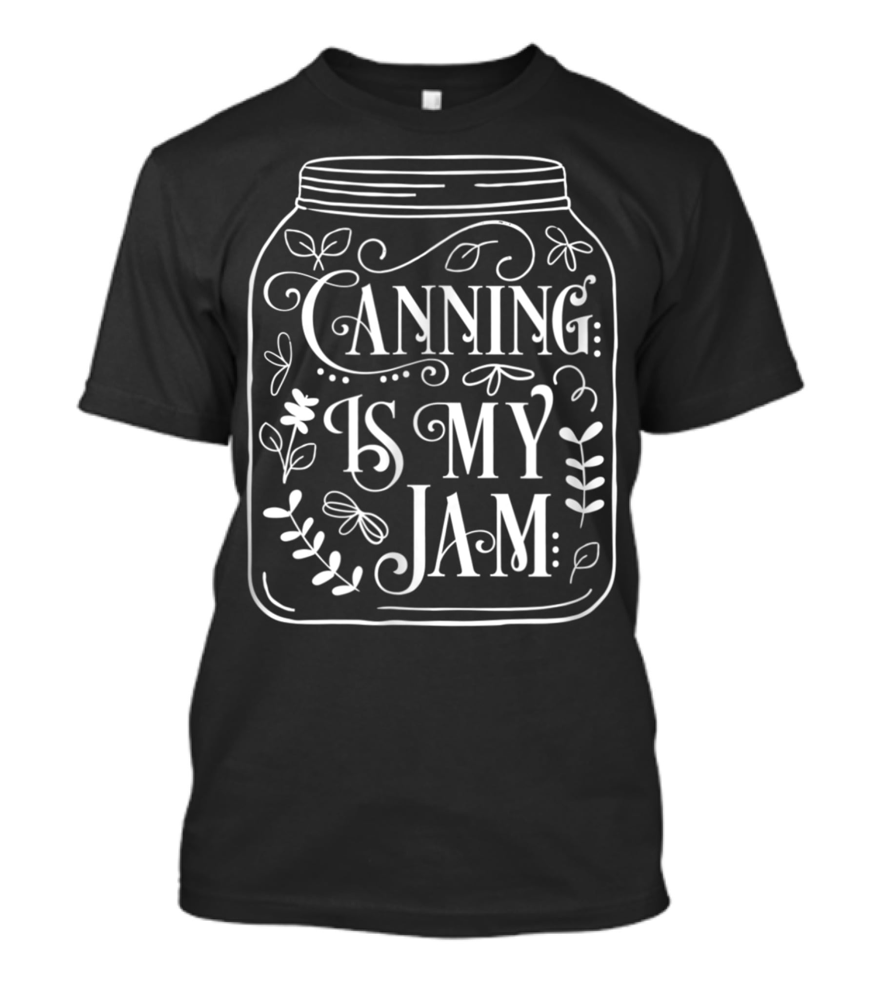 Canning Is My Jam Cute Canning Jar With Flowers And Leaves T-Shirt