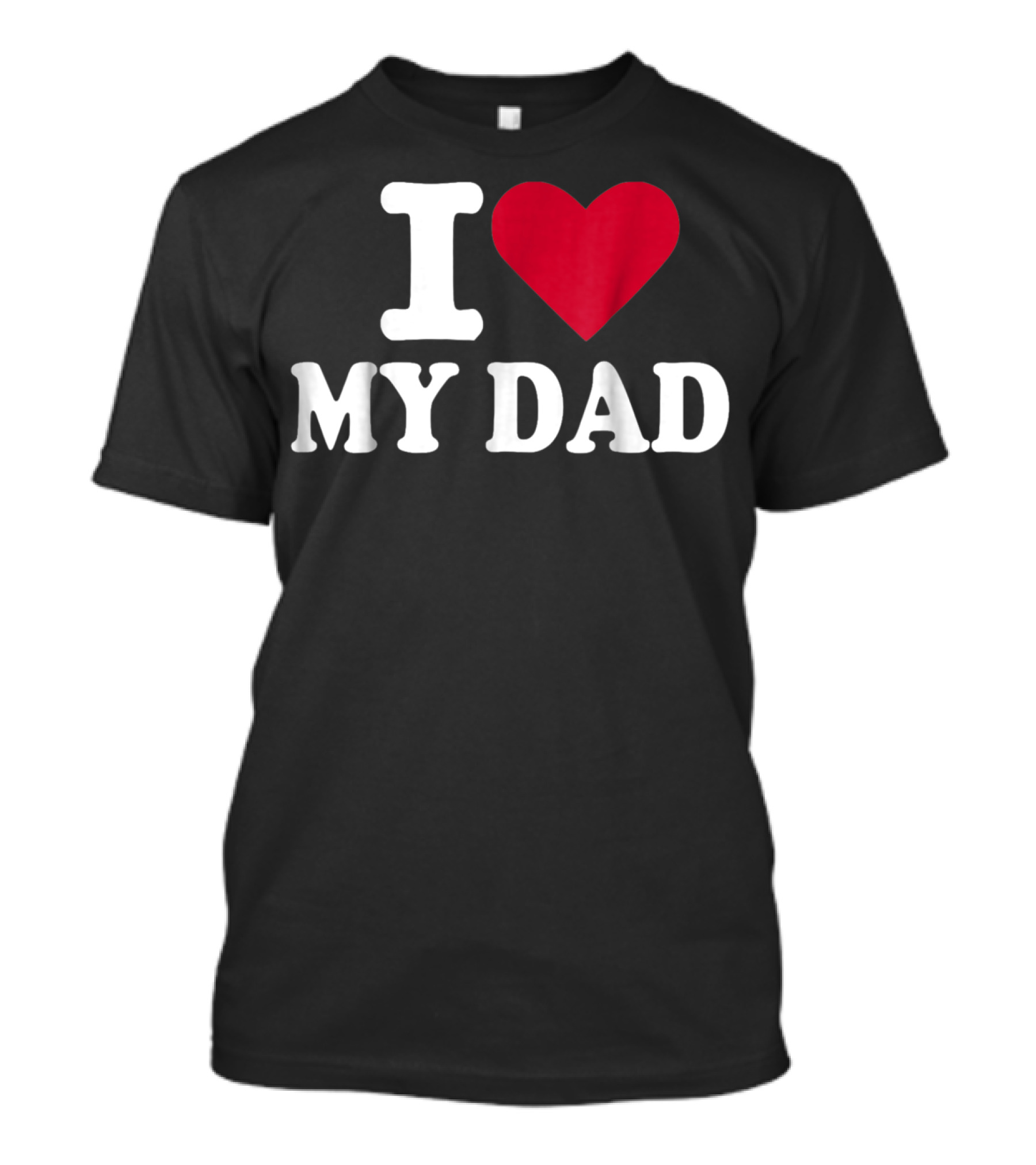 I Love Heart My Dad T-Shirt