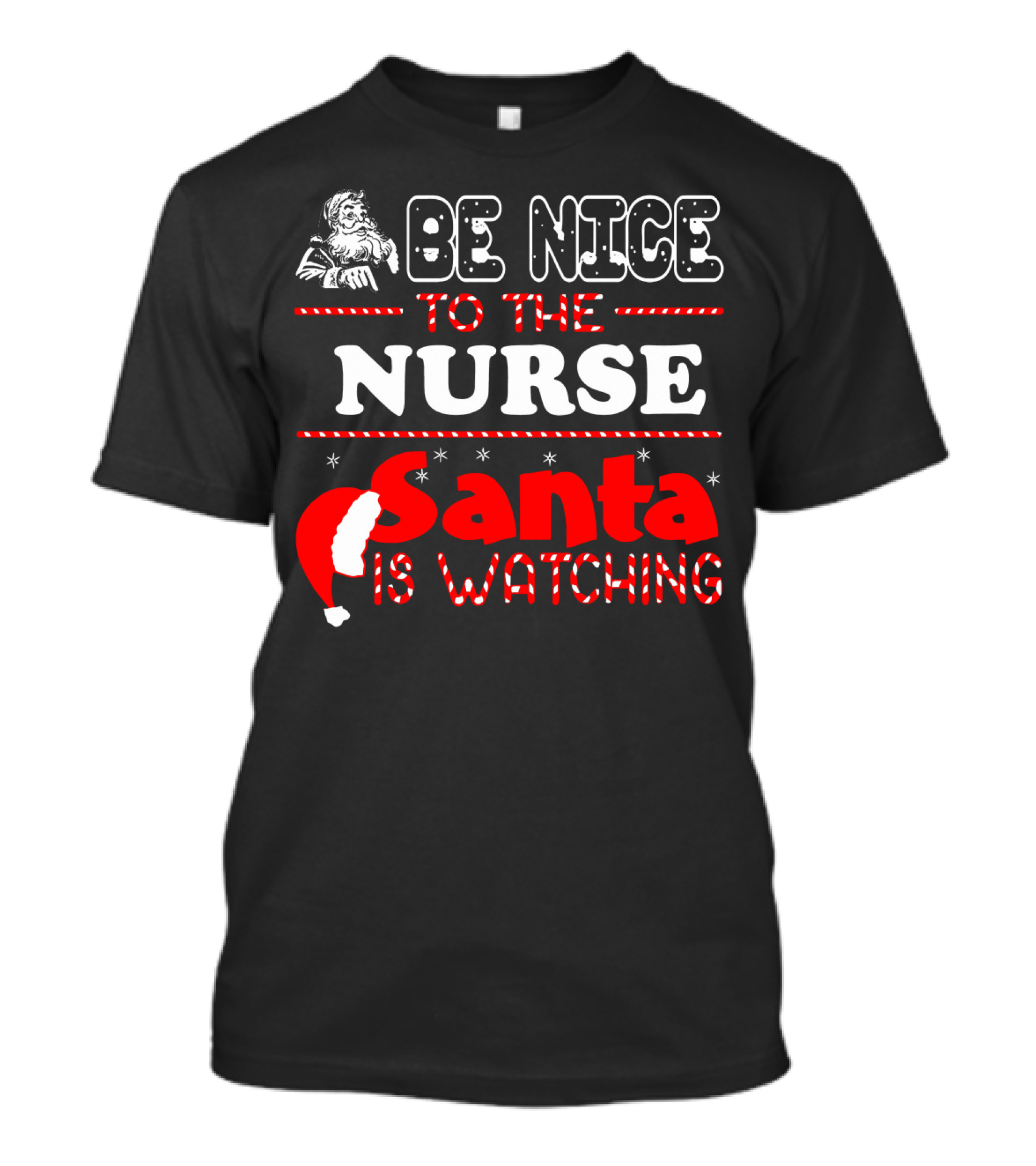 Be Nice To The Nurse Santa Is Watching T-Shirt