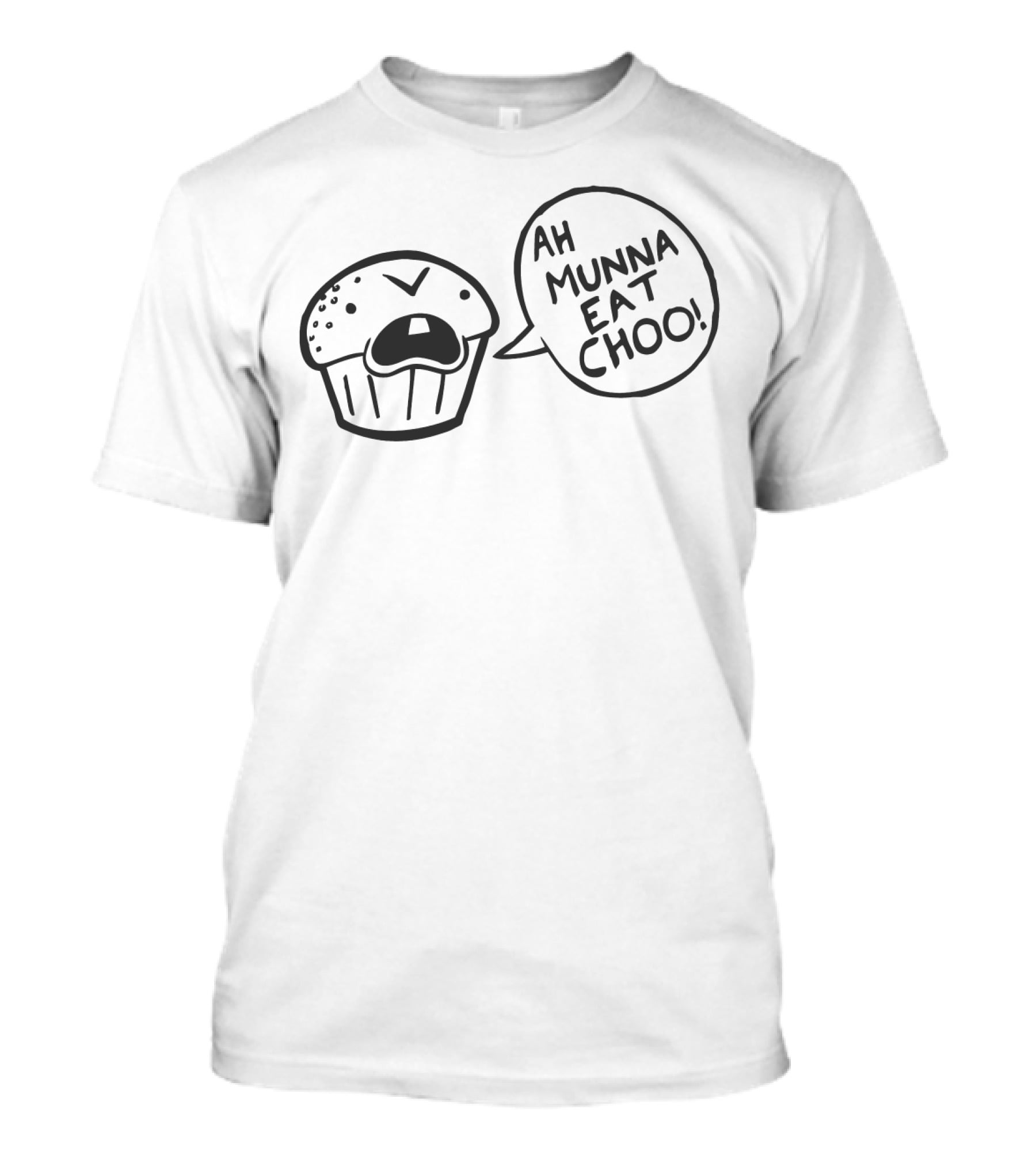 Ah Munna Eat Choo Funny Cupcake T-Shirt
