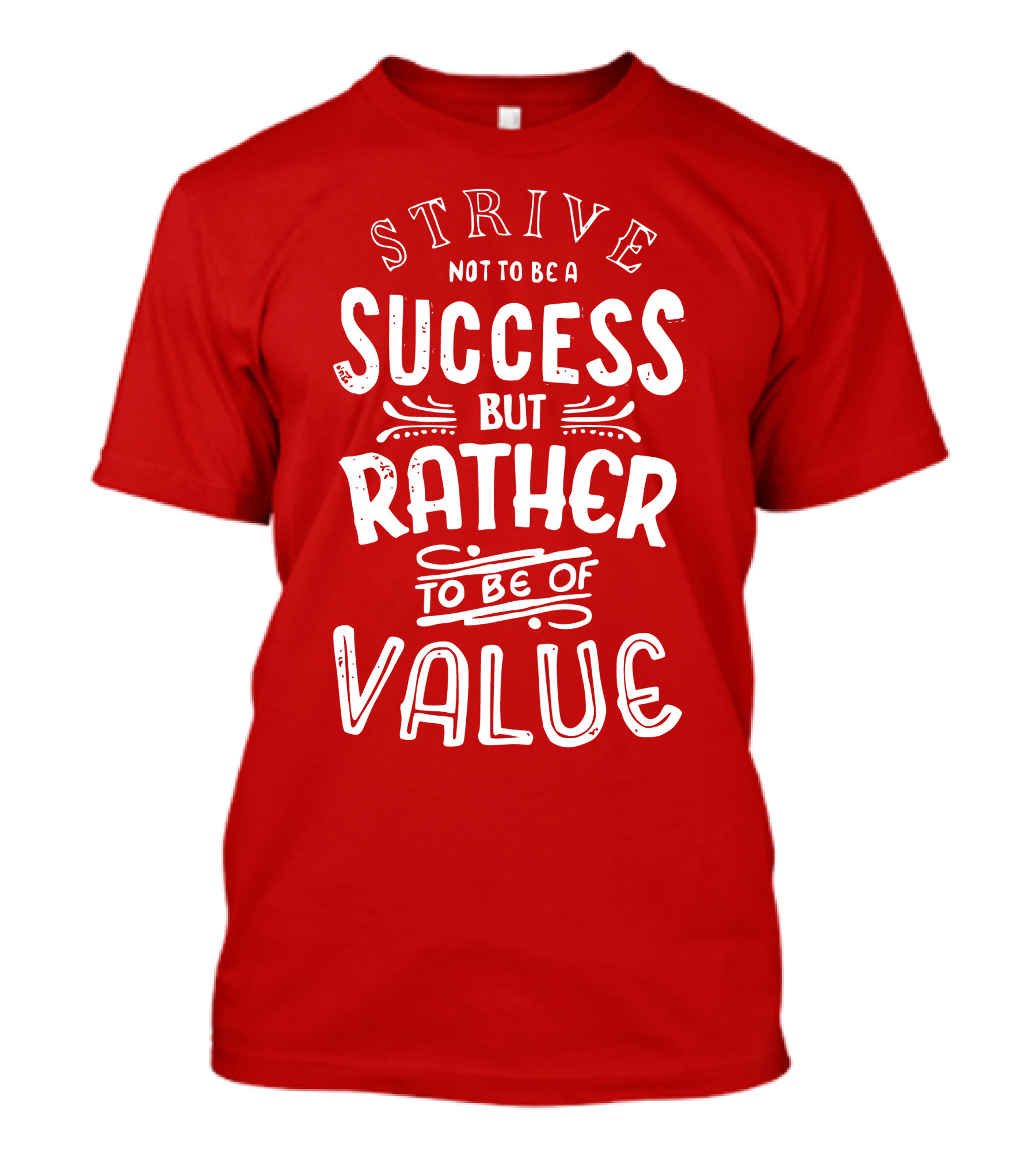 Strive Not To Be A Success But Rather To Be Of Value T-Shirt