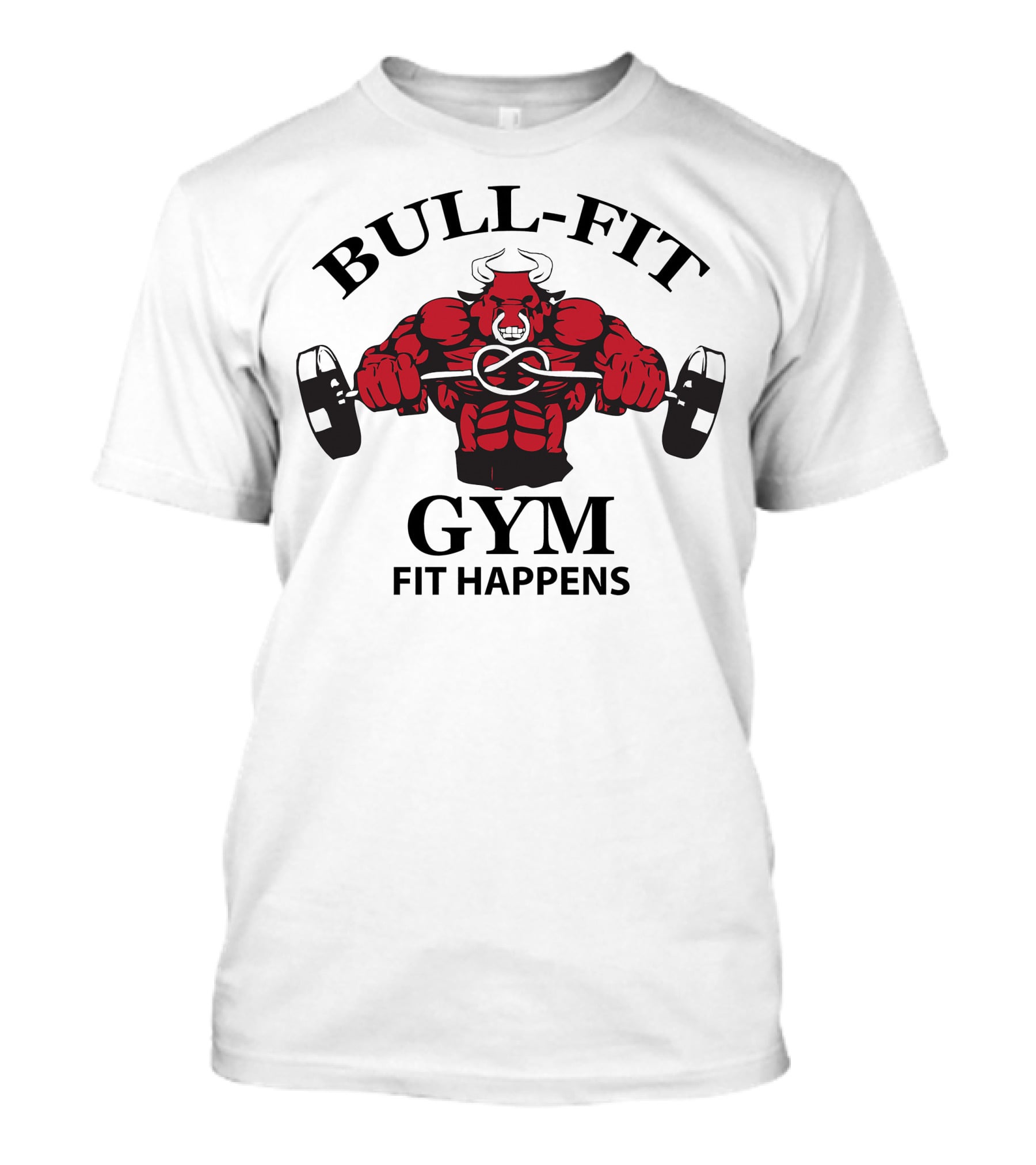 BULL-FIT GYM FIT HAPPENS T-Shirt