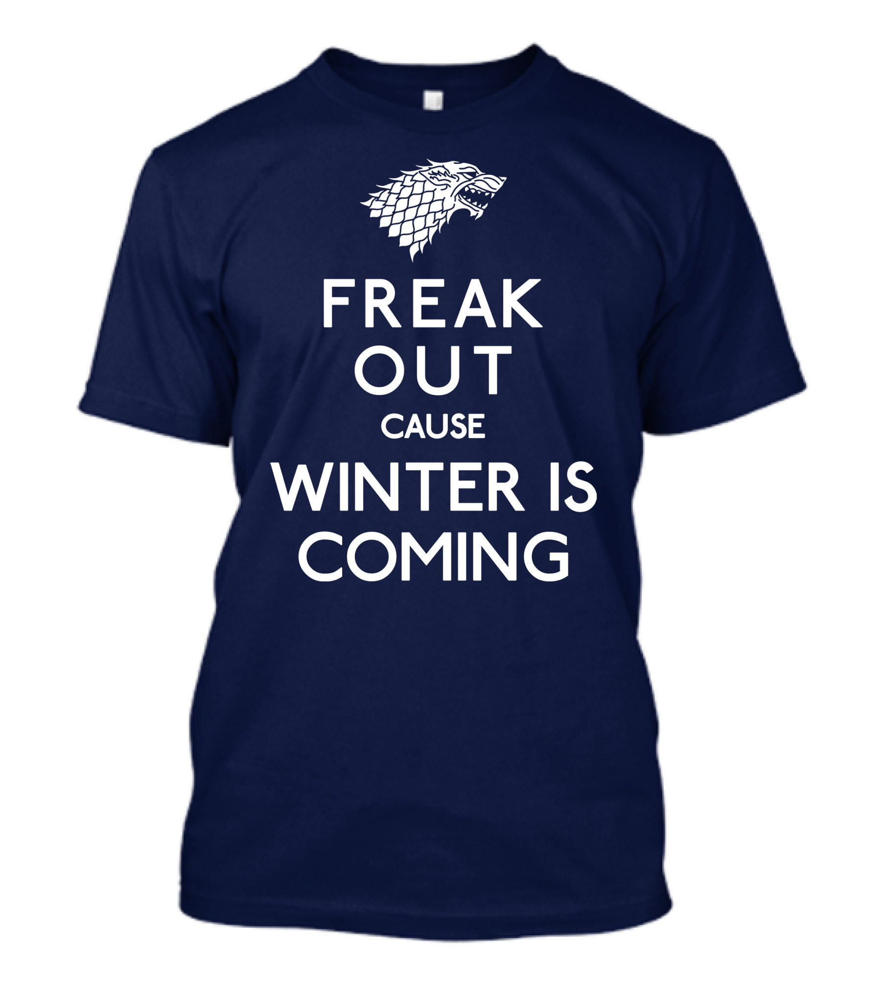 Freak Out Cause Winter Is Coming T-Shirt
