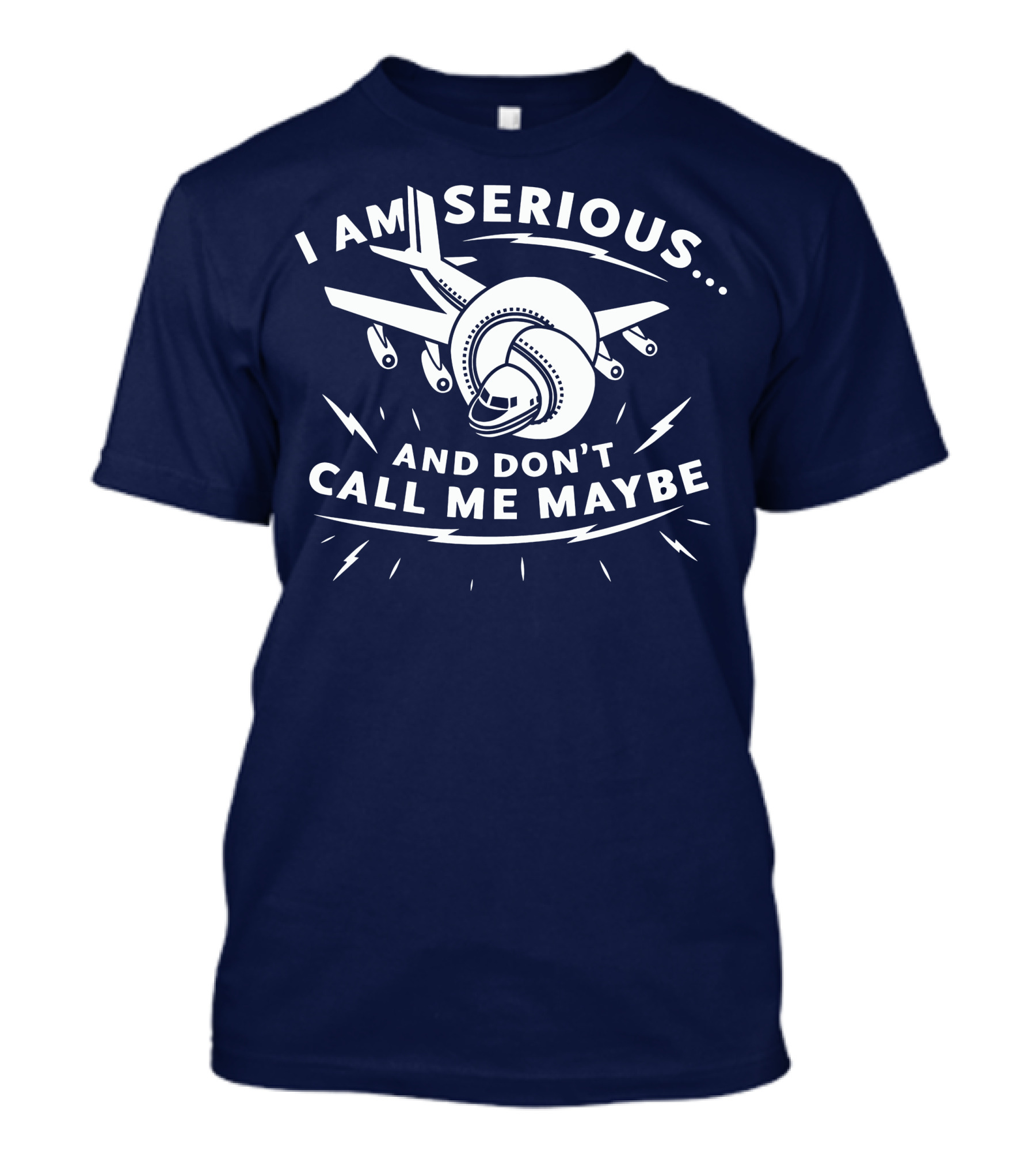 I Am Serious And Don't Call Me Maybe Airplane Comedy Mashup T-Shirt