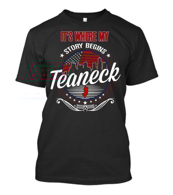 It's Where My Story Begins Teaneck USA Cityscape American Flag T-Shirt