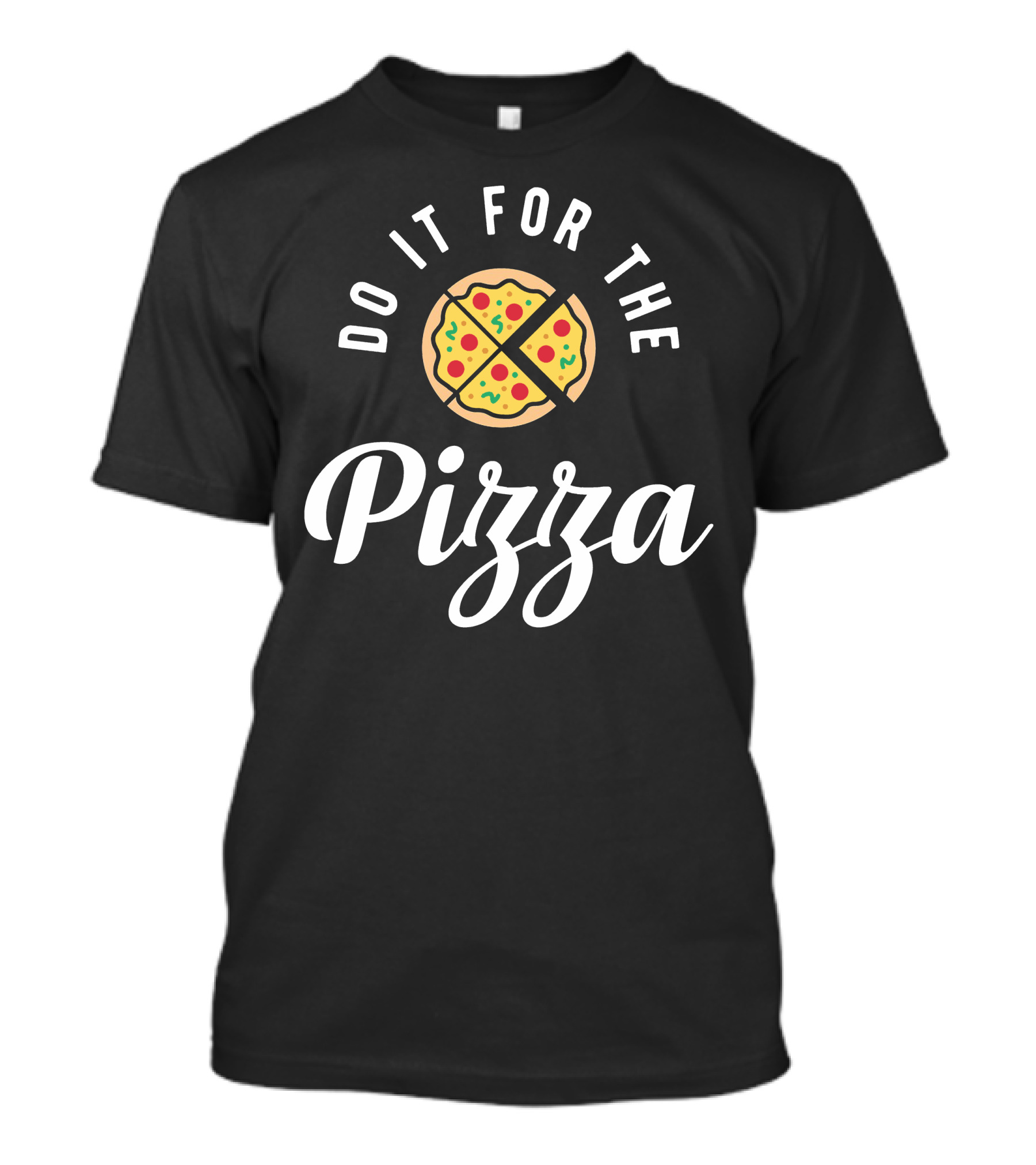 Do It For The Pizza Circular Slice Motivation T-Shirt