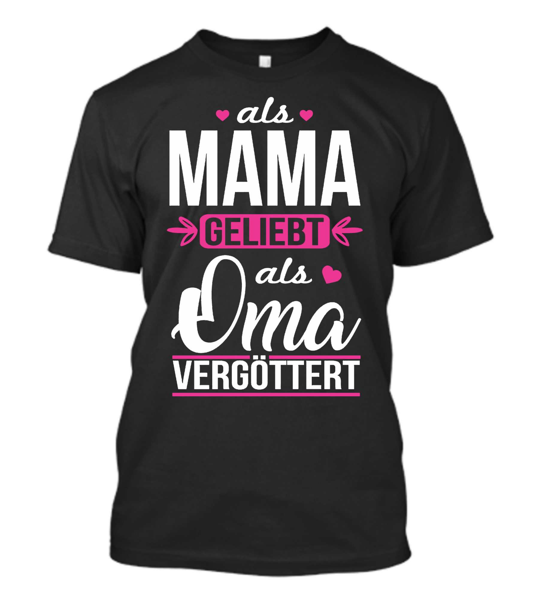 Als Mama Geliebt Als Oma Vergöttert Herzen Pfeile Schriftart T-Shirt