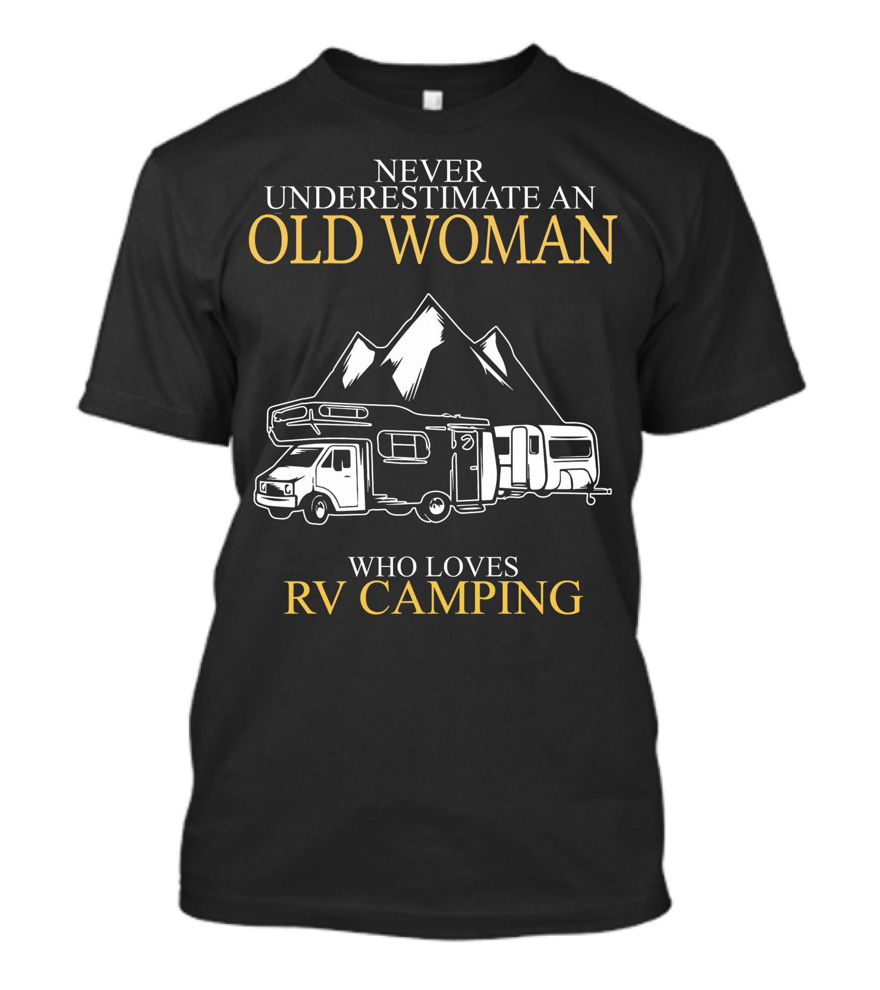 NEVER UNDERESTIMATE AN OLD WOMAN WHO LOVES RV CAMPING T-Shirt
