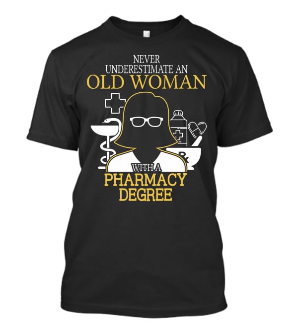Never Underestimate An Old Woman With A Pharmacy Degree Silhouette Glasses Medical Icons T-Shirt