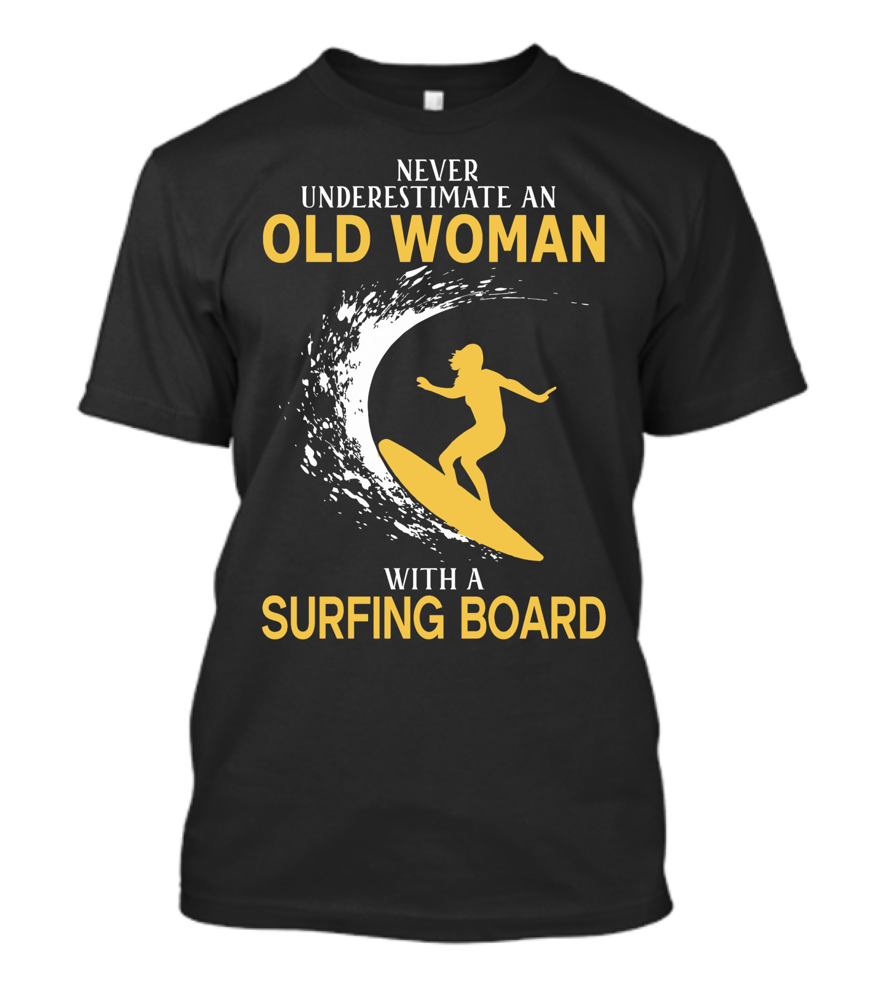 Never Underestimate An Old Woman With A Surfing Board Silhouette Surf Scene T-Shirt