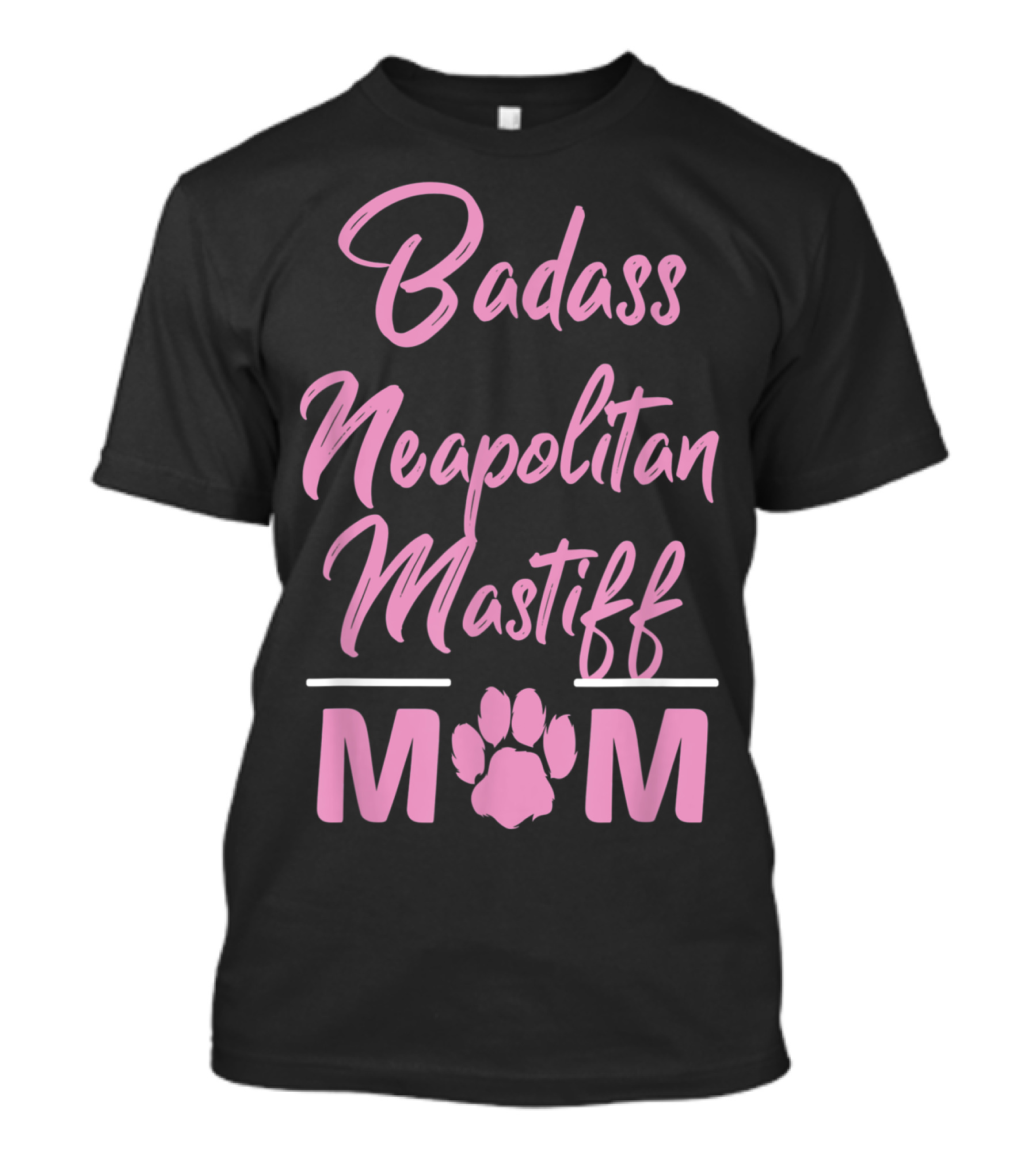 Badass Neapolitan Mastiff Mom T-Shirt