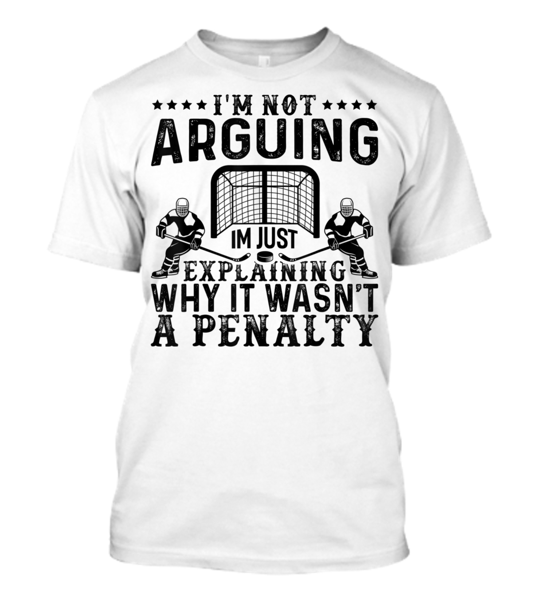 I'm Not Arguing I'm Just Explaining Why It Wasn't A Penalty T-Shirt