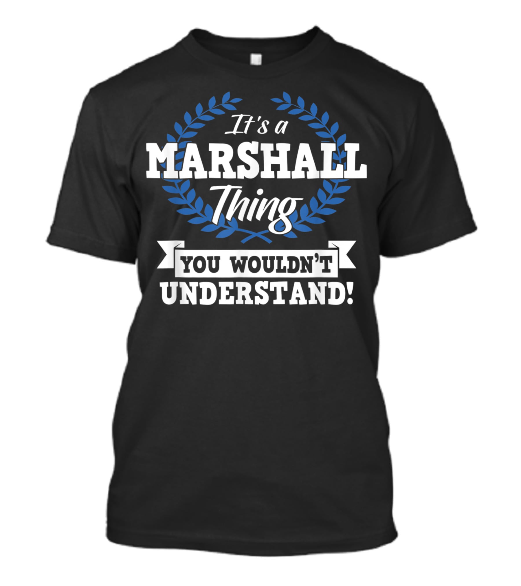 It's A Marshall Thing You Wouldn't Understand Laurel Wreath T-Shirt