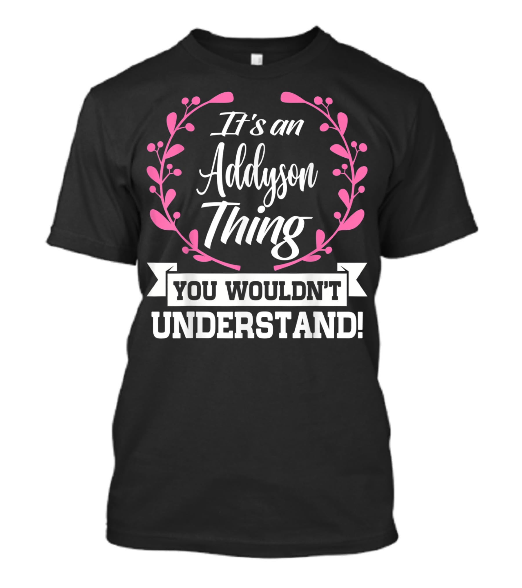 It's An Addyson Thing You Wouldn't Understand T-Shirt
