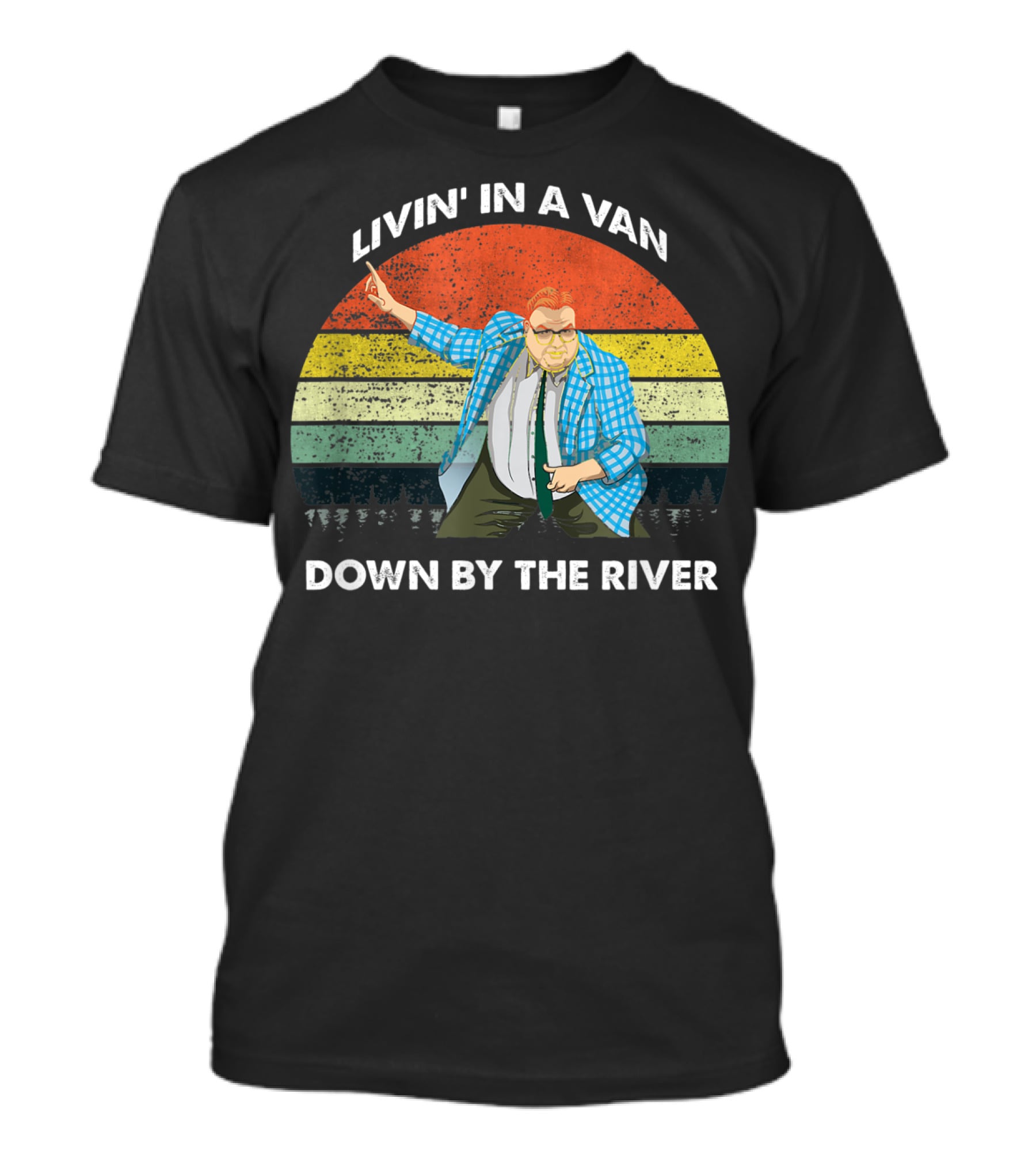 Livin' In A Van Down By The River T-Shirt