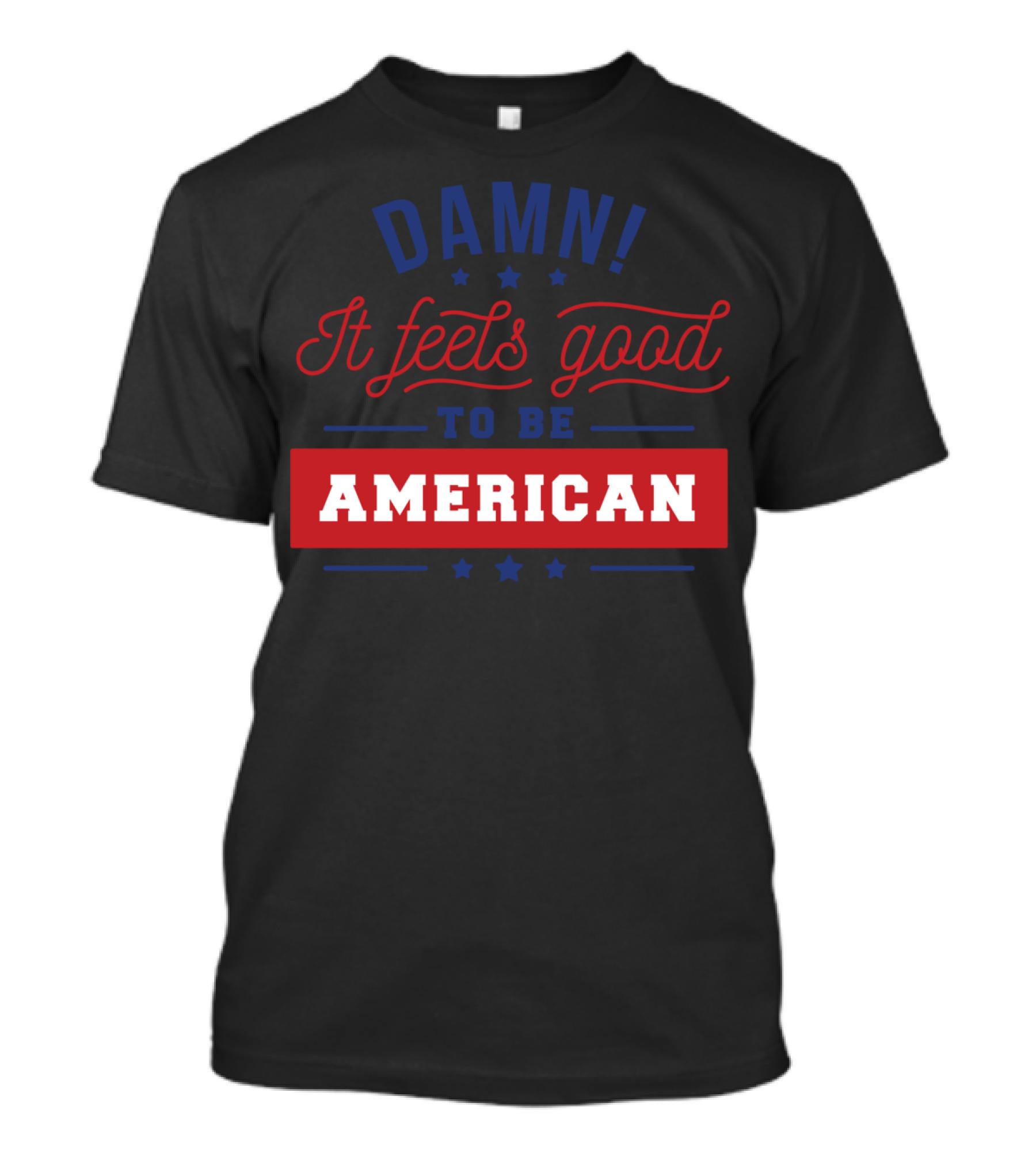 Damn It Feels Good To Be American T-Shirt