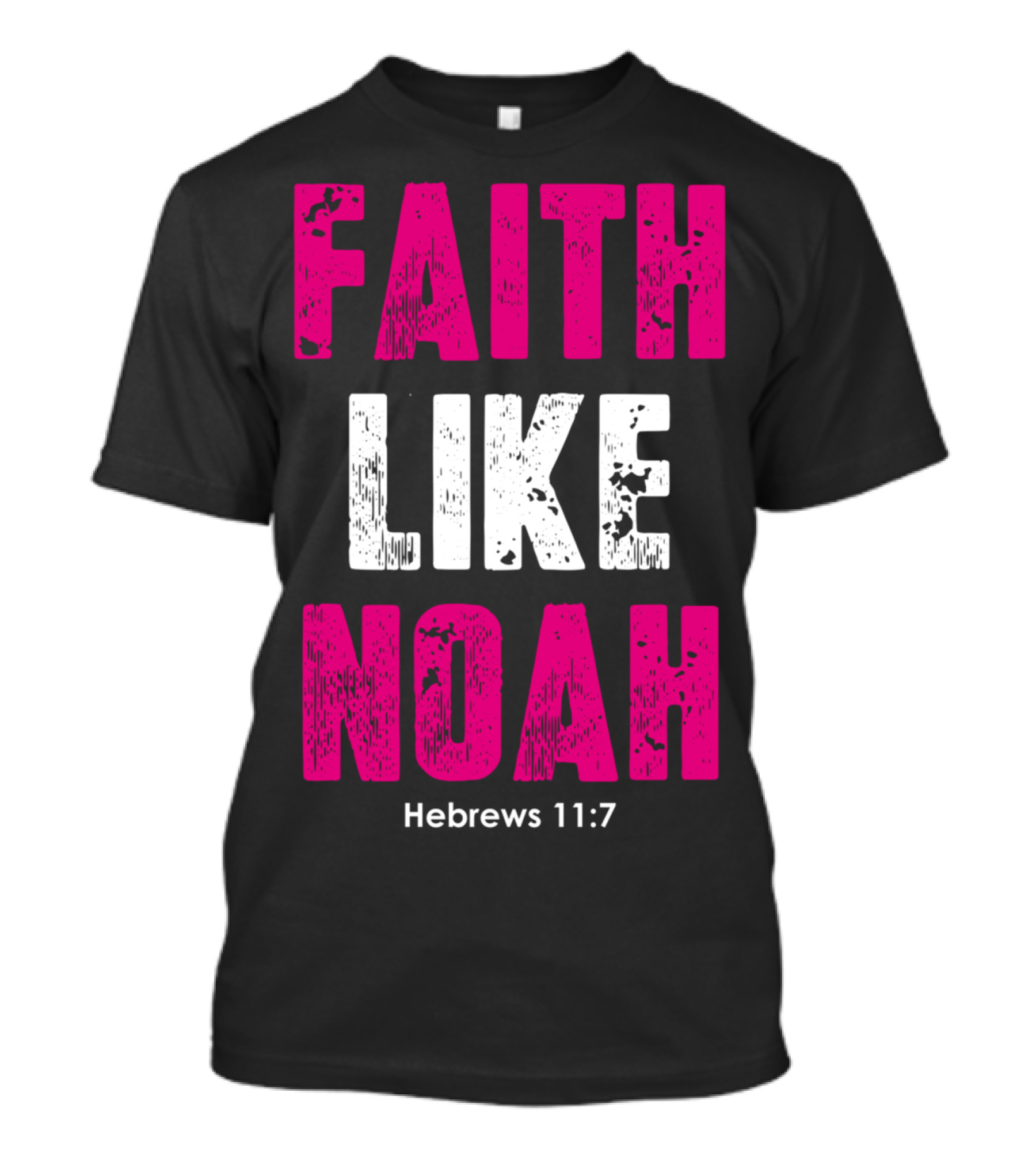 Faith Like Noah Hebrews 11:7 Christian T-Shirt