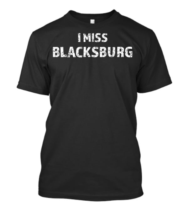 I Miss Blacksburg Virginia Love Va Cute T-Shirt