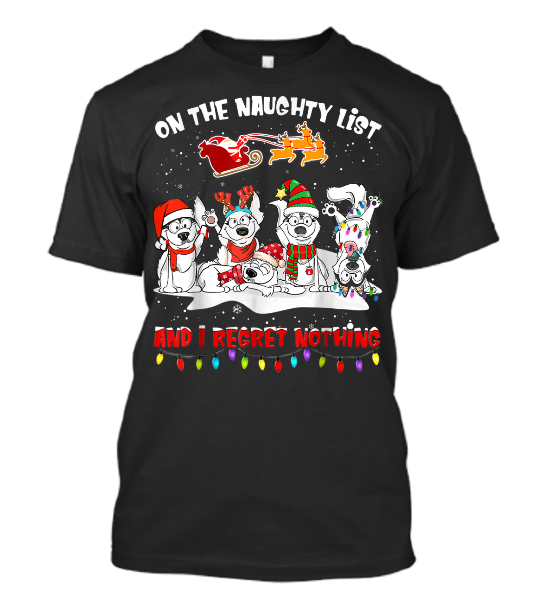 On The Naughty List And I Regret Nothing Husky Christmas Dogs Santa Sleigh Reindeer Lights T-Shirt