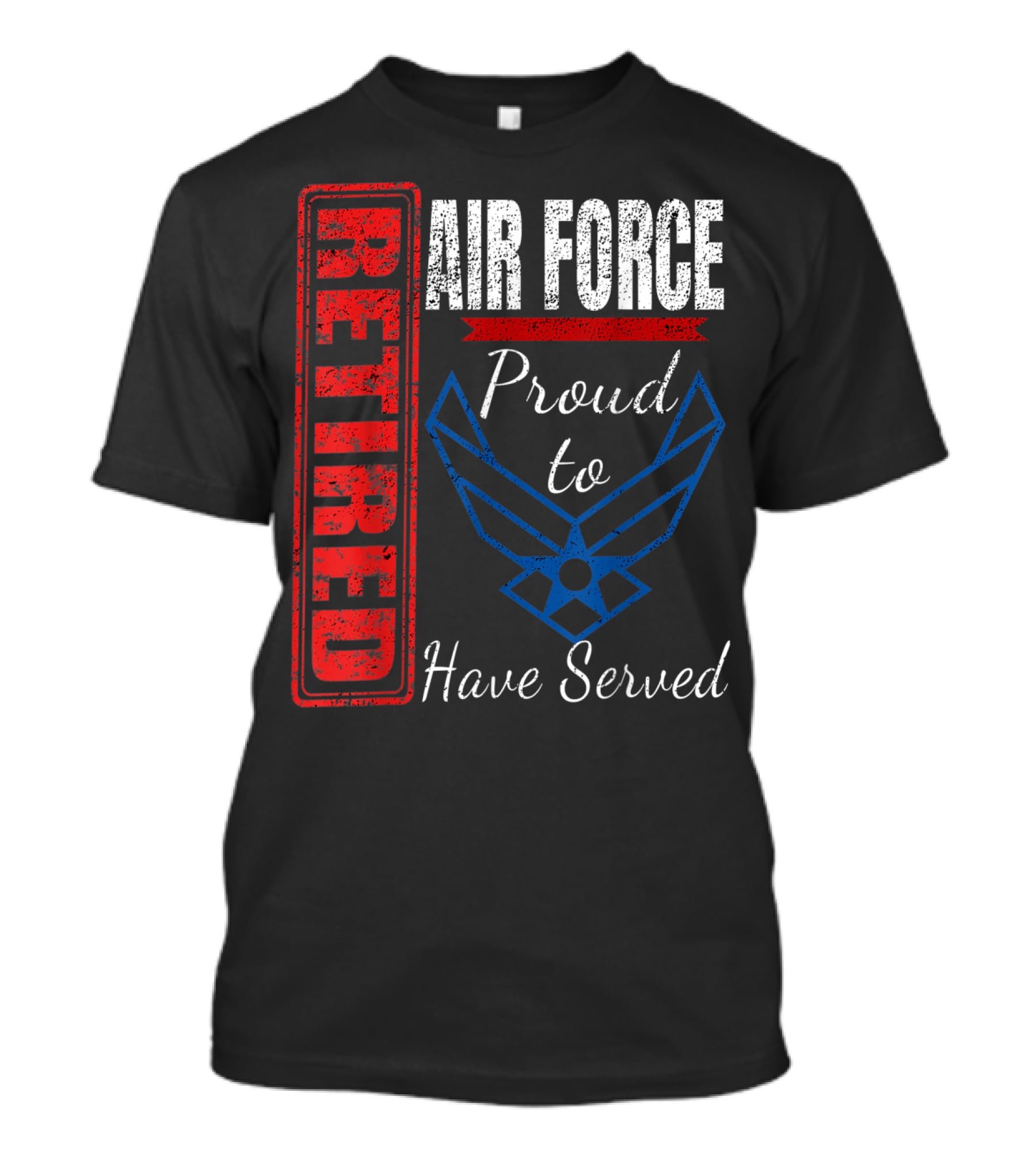 Retired Air Force Proud To Have Served Veteran Vintage T-Shirt