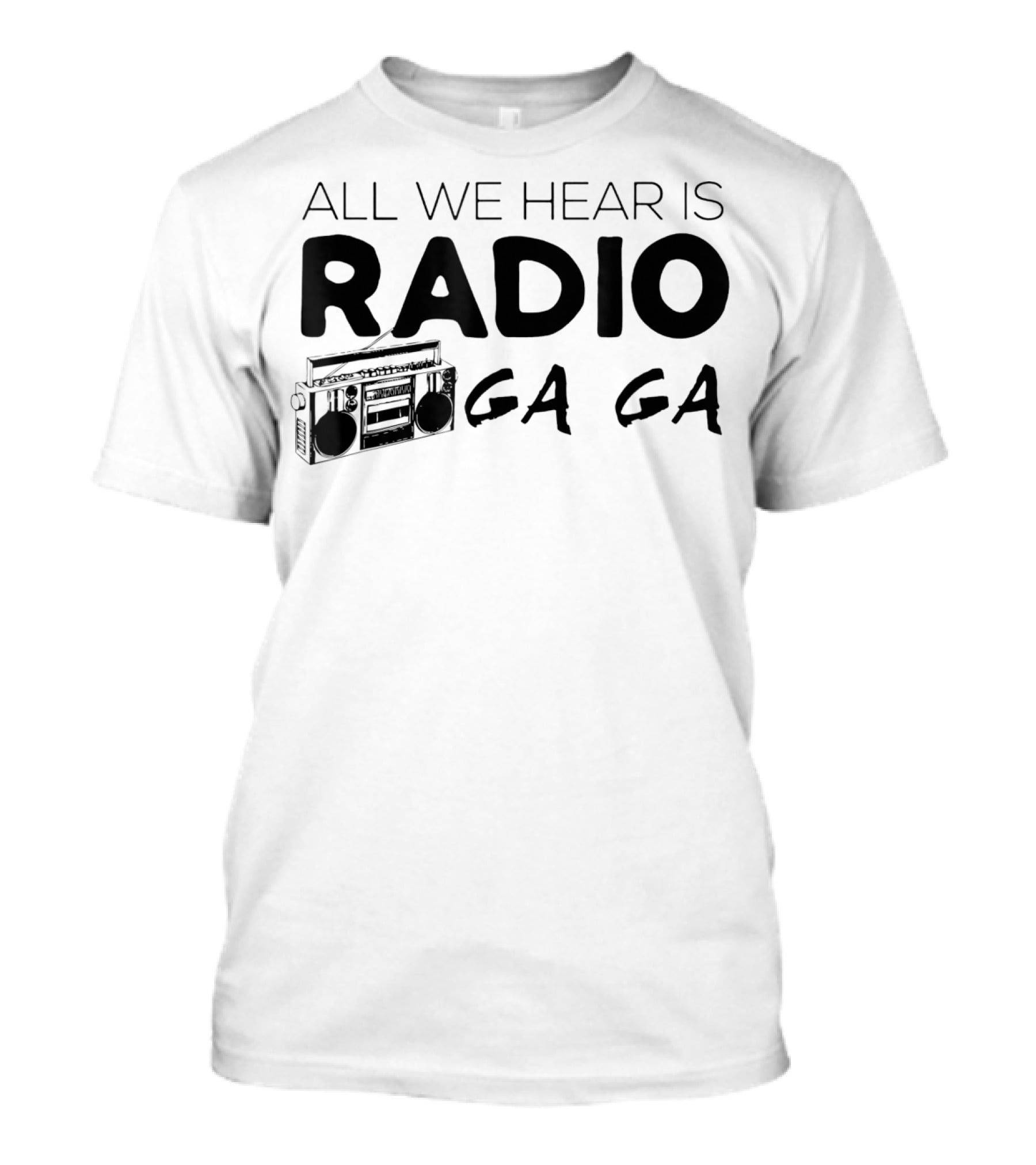 All We Hear Is Radio Ga Ga Boombox T-Shirt