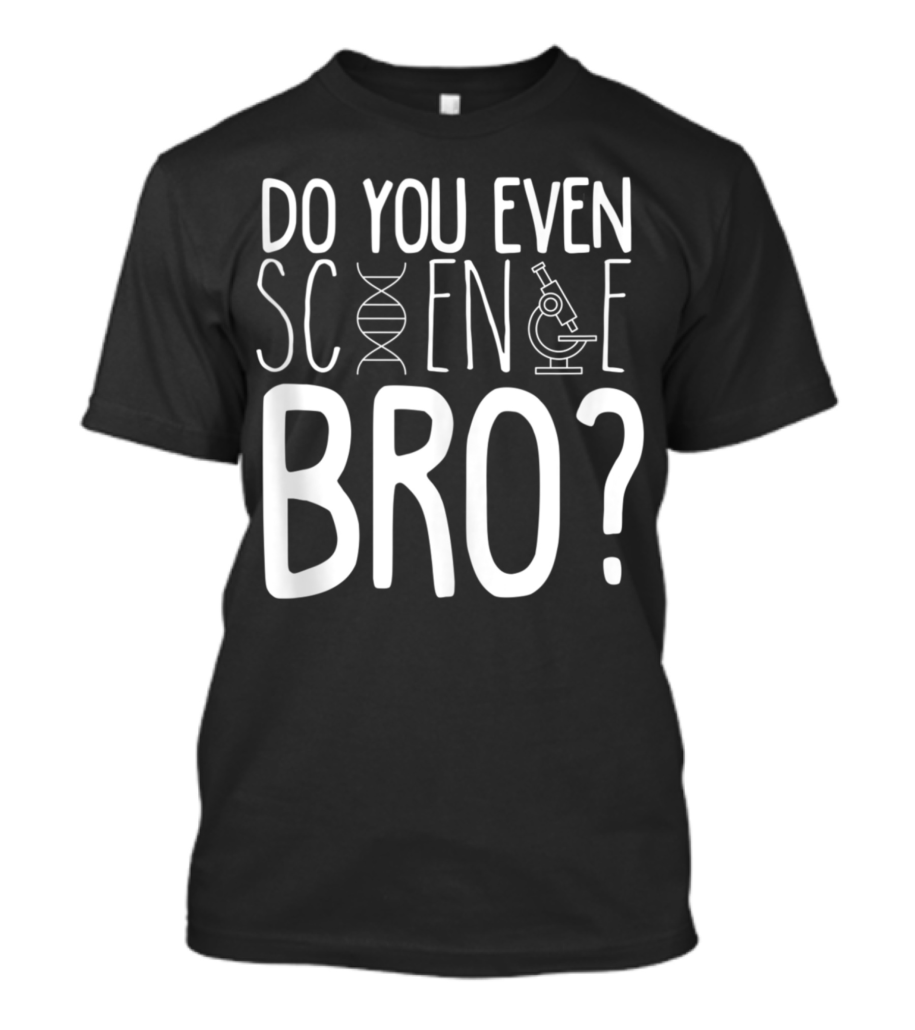Do You Even Science Bro DNA And Microscope Icons T-Shirt