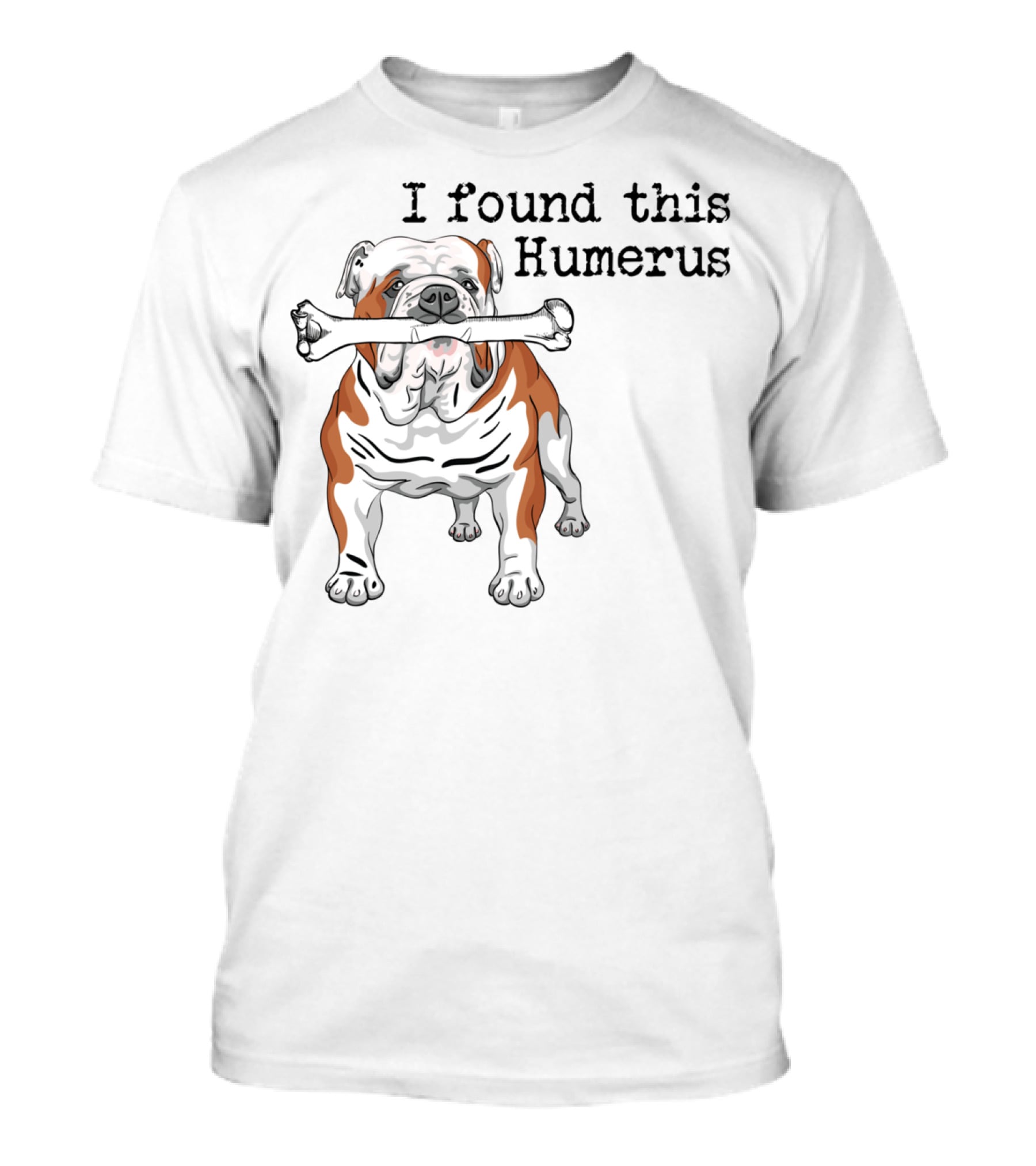 English Bulldog I Found This Humerus T-Shirt