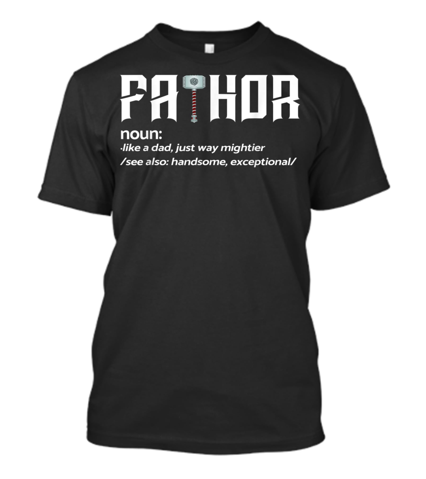 Fathor Like A Dad Just Way Mightier Handsome Exceptional Hero Fun T-Shirt