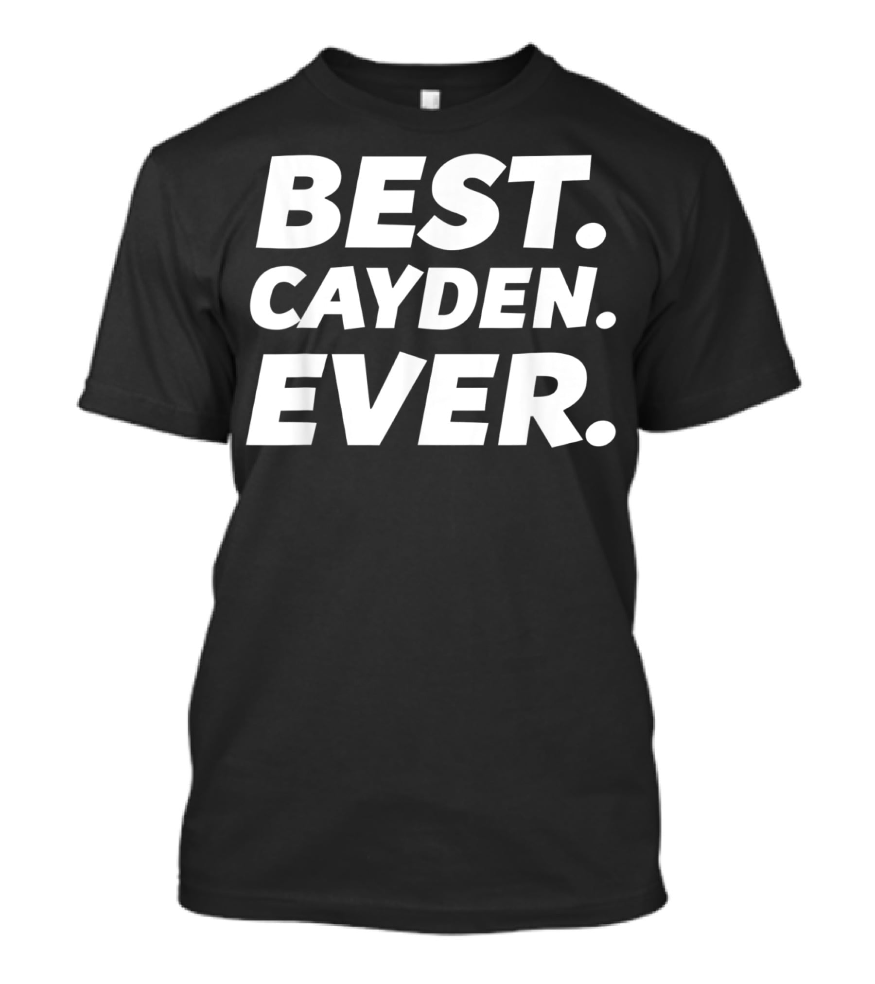 BEST CAYDEN EVER Funny Worlds Best Cayden Men Kid Nam T-Shirt