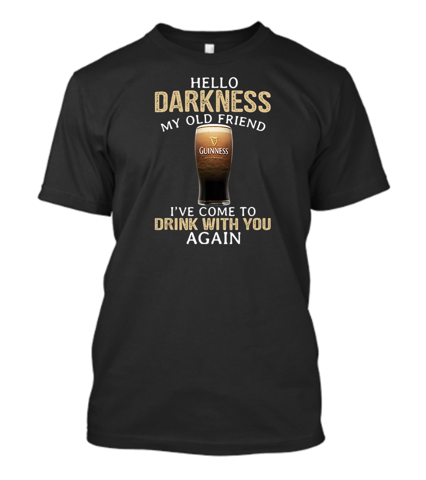 Hello Darkness My Old Friend Guinness Drink With You Again T-Shirt