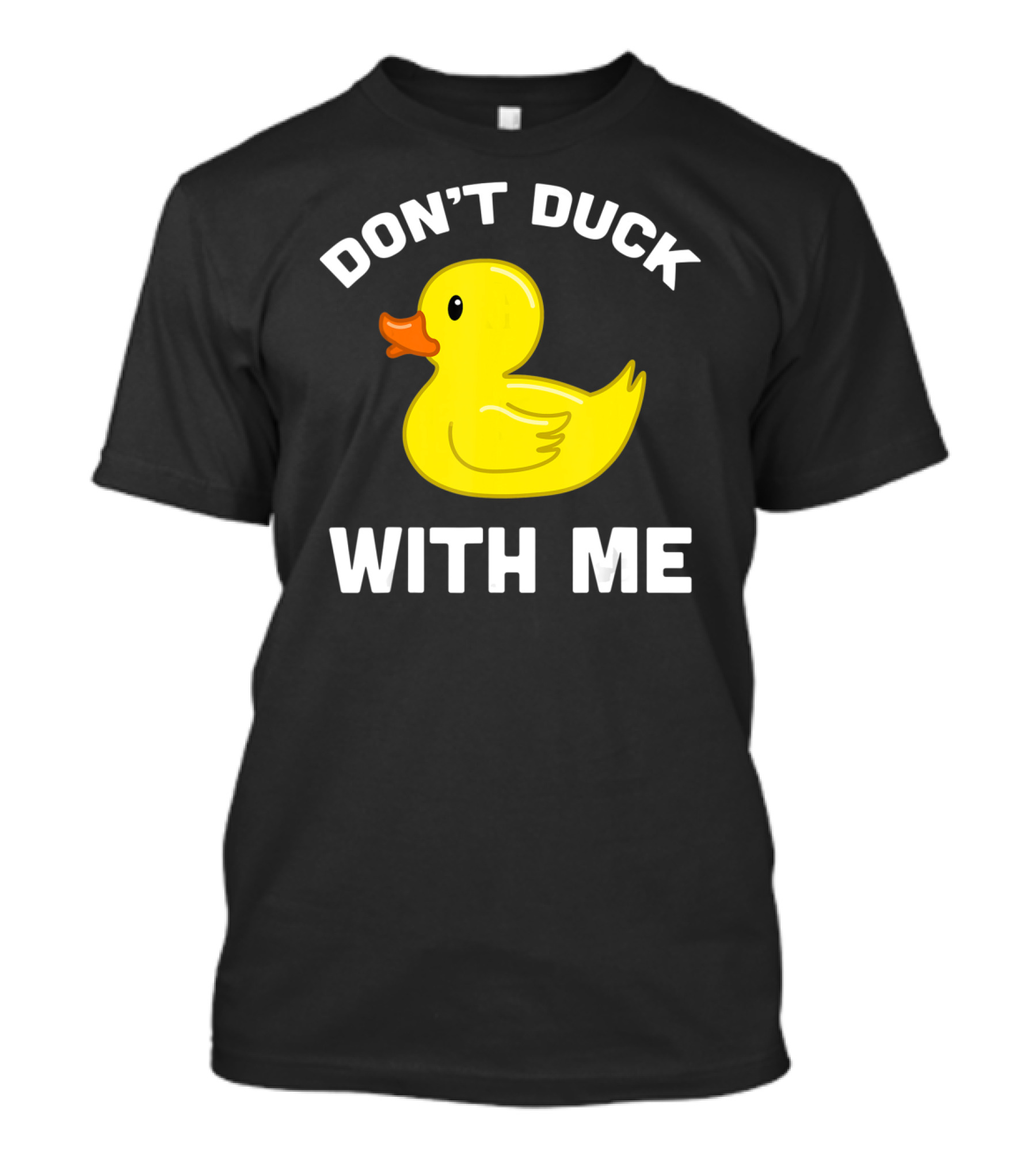 Funny Yellow Rubber Ducks Don't Duck With Me T-Shirt