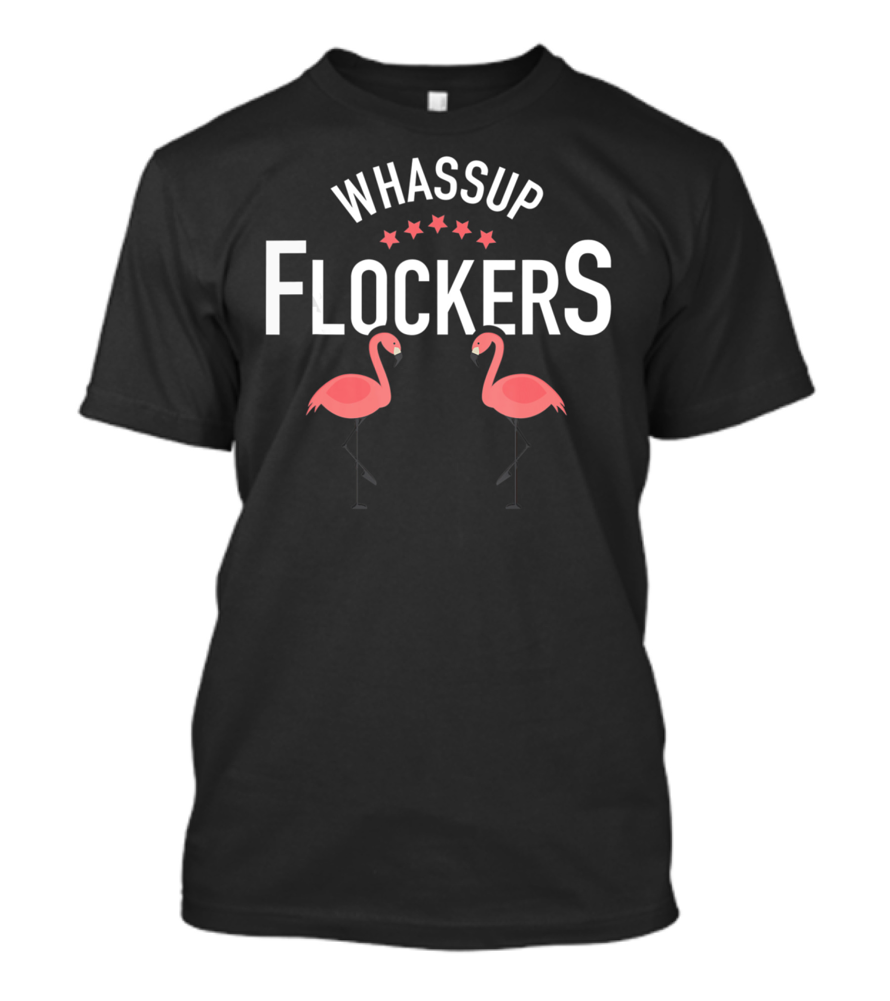 Whassup Flockers Funny Pink Flamingo Humorous T-Shirt