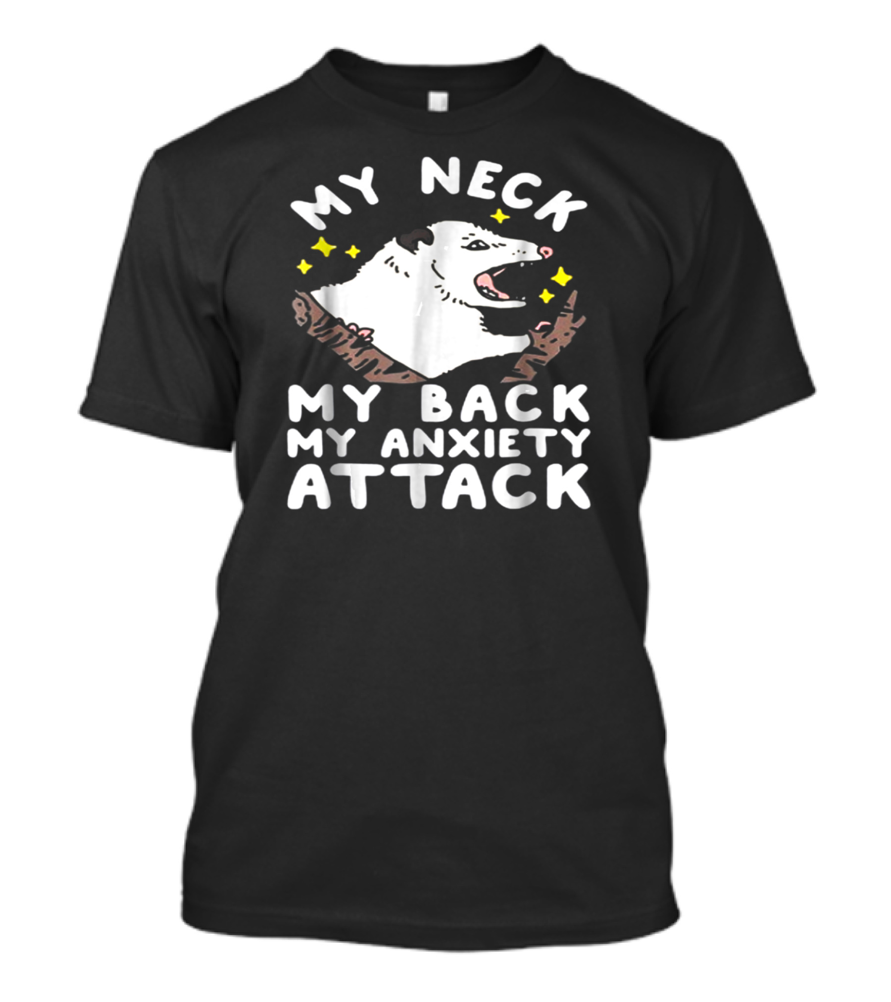 MY NECK MY BACK MY ANXIETY ATTACK OPOSSUM STARS WOODLAND SCENE T-Shirt